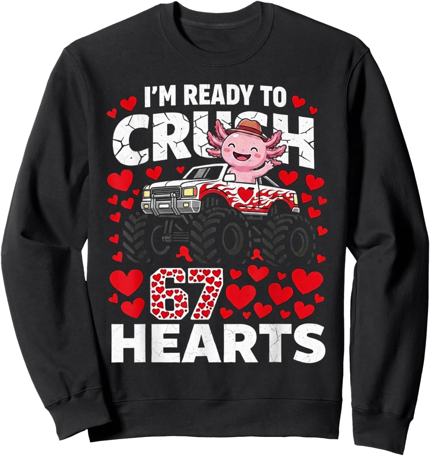 Axolotl Ready to Crush 67 Hearts Valentines Axolotl Lovers Sweatshirt - Sweatshirt | Black