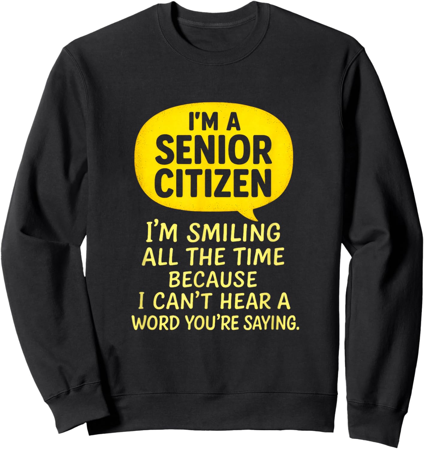 I'm a Senior Citizen - Funny Grandma Grandpa Humor Sweatshirt - Sweatshirt | Black