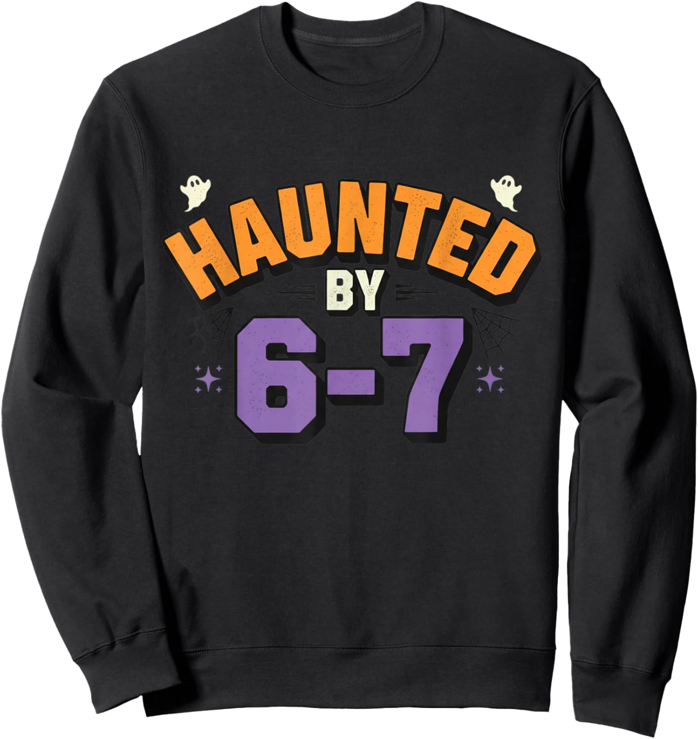 Haunted by 67 Funny Halloween Haunted by 6-7 Ghosts Sweatshirt - Sweatshirt | Black