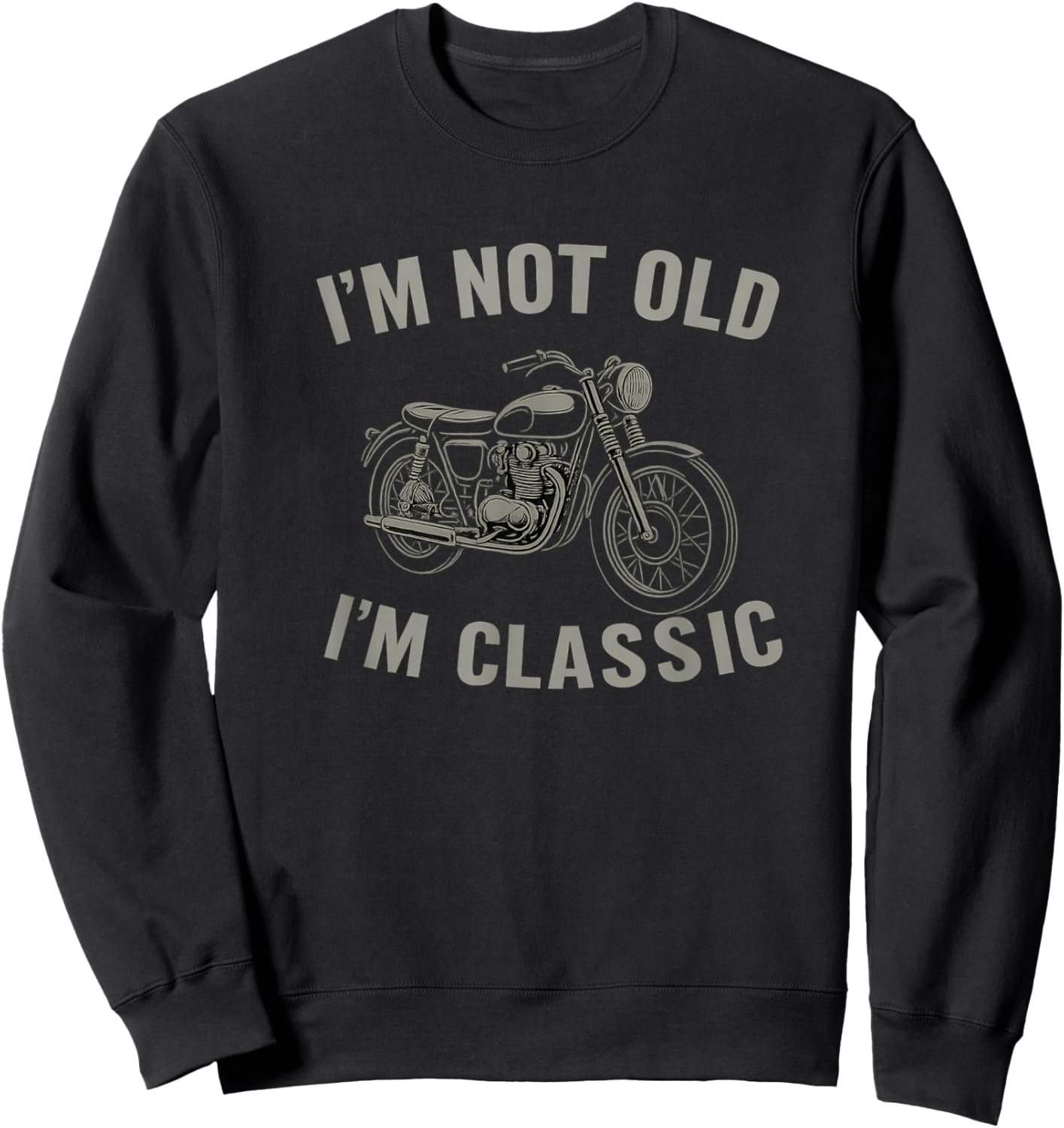 I'm Not Old I'm Classic Motorcycle Sweatshirt - Sweatshirt | Black