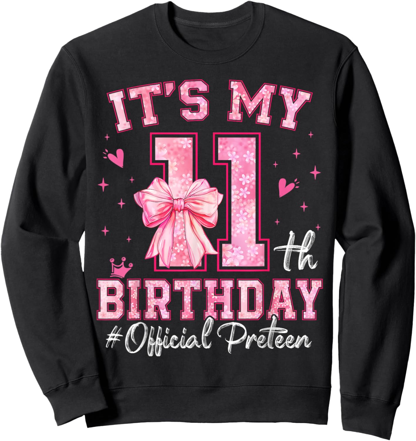 It's My 11th Birthday Girl Official Preteen Pink Bow Family Sweatshirt - Sweatshirt | Black