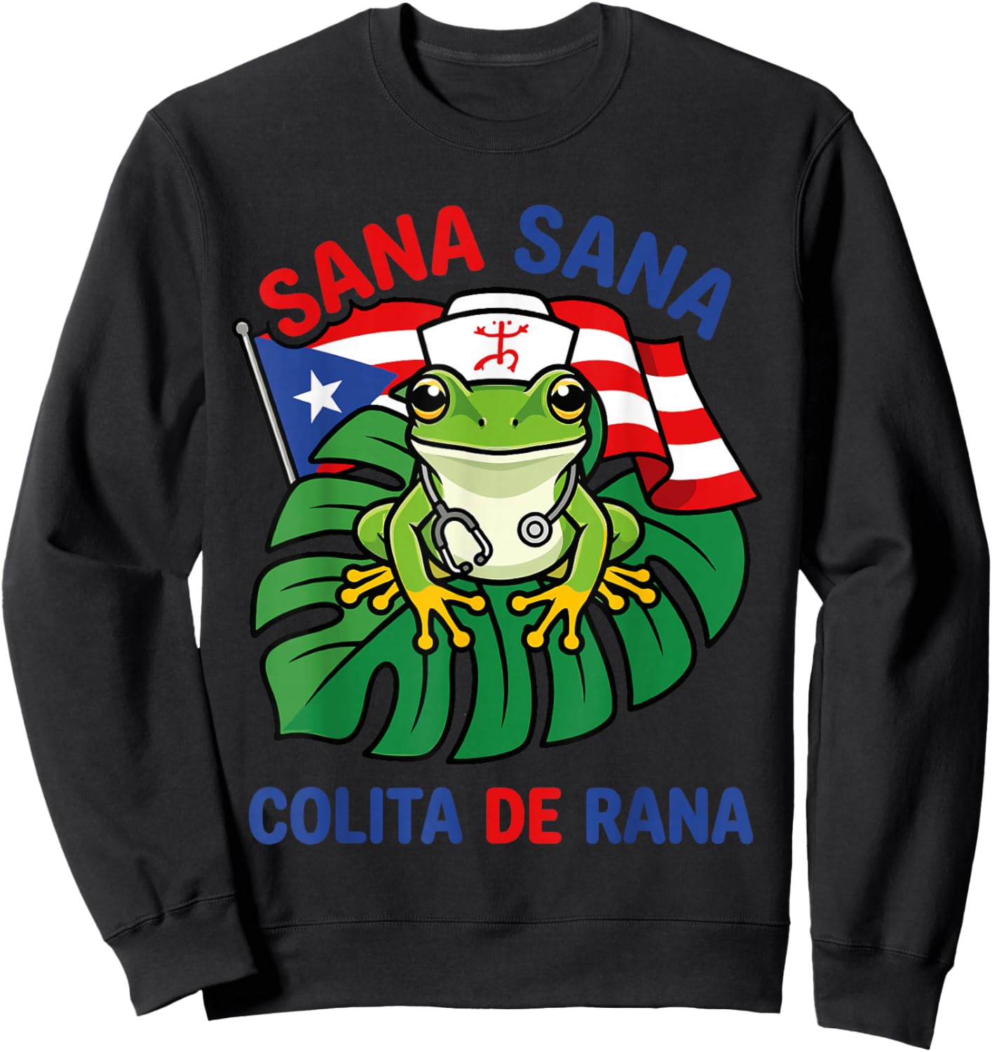 Sana Sana Colita De Rana Funny Puerto Rico Nurse Coqui Frog Sweatshirt - Sweatshirt | Black