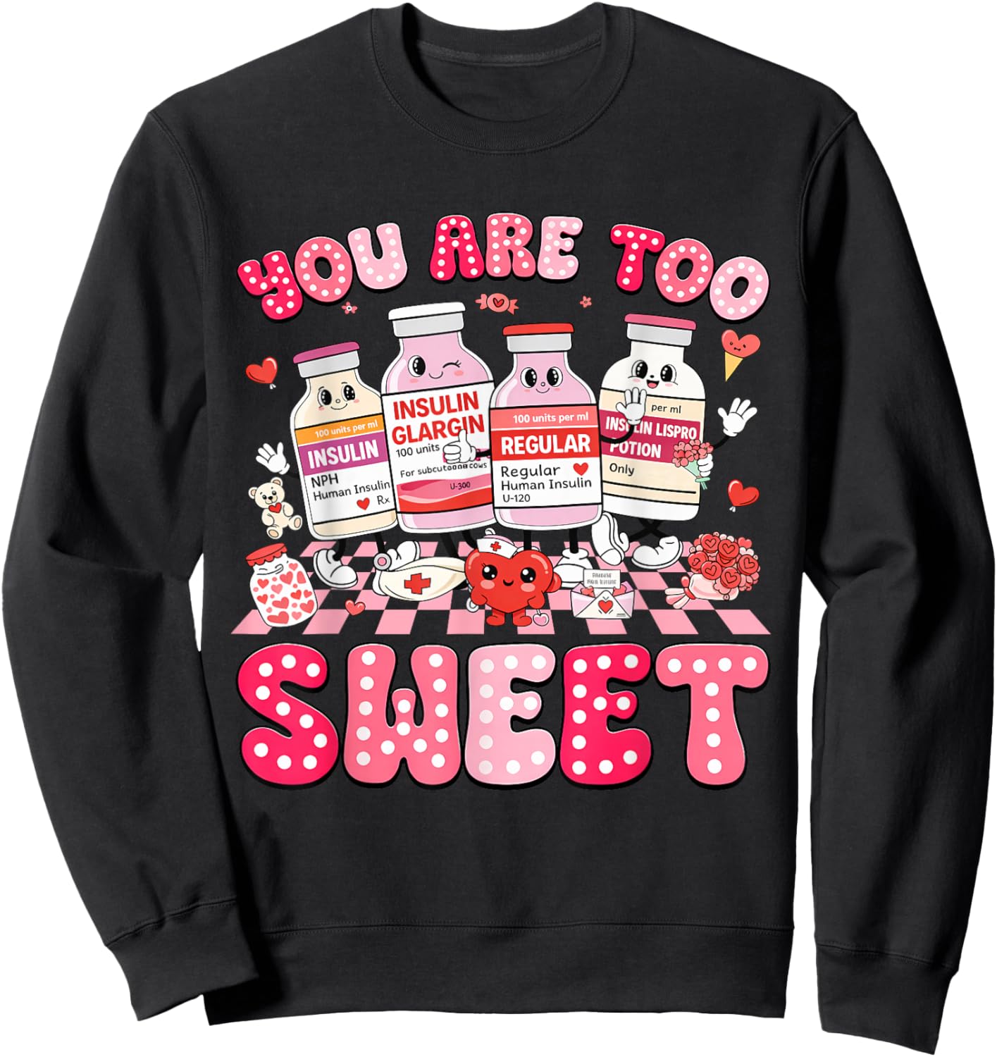 You are Too Sweet Valentine's Day Nurse Insulin Diabetes ICU Sweatshirt - Sweatshirt | Black