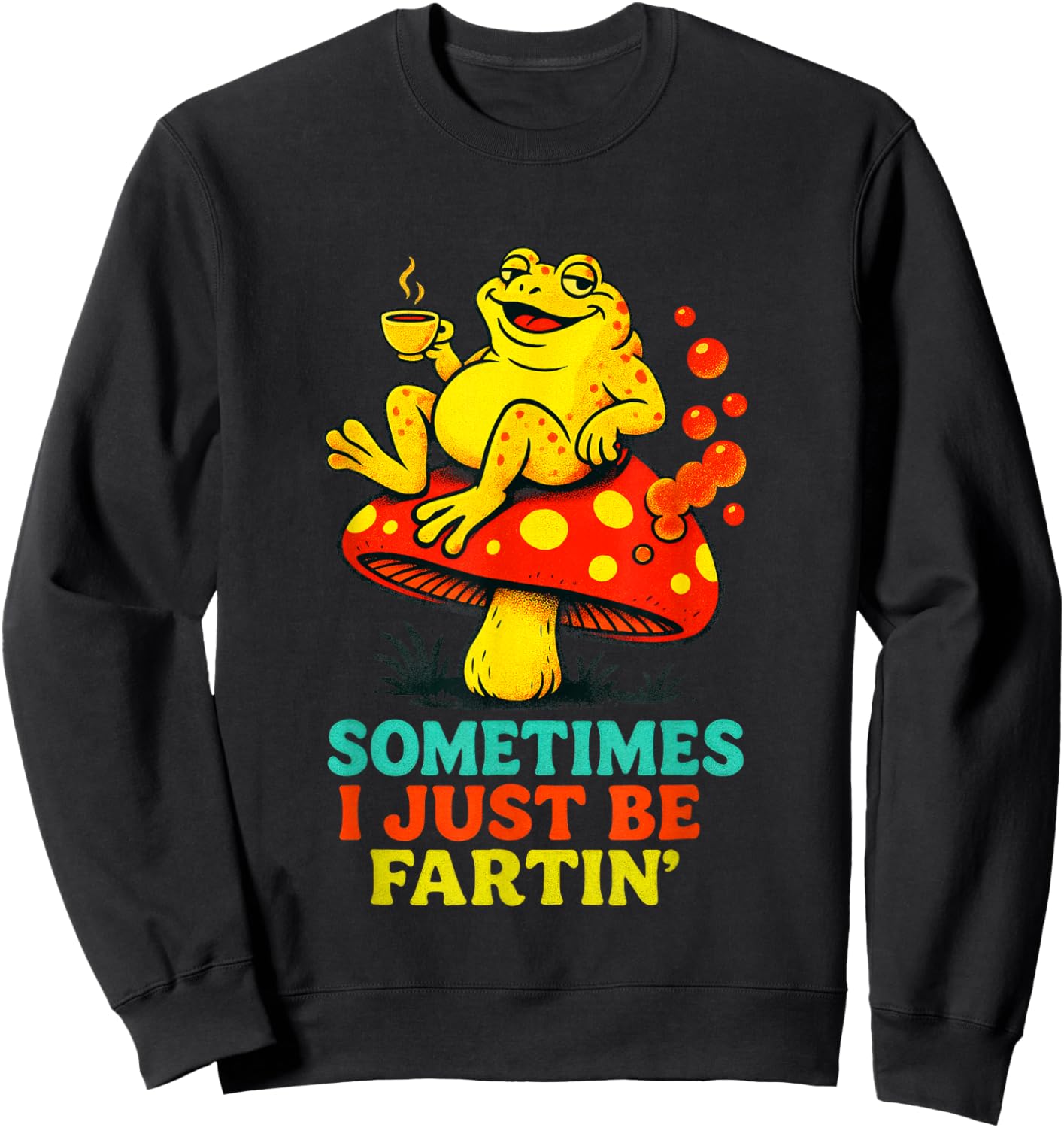 Sometimes I JUST BE FARTIN - Funny Frog Meme Sweatshirt - Sweatshirt | Black