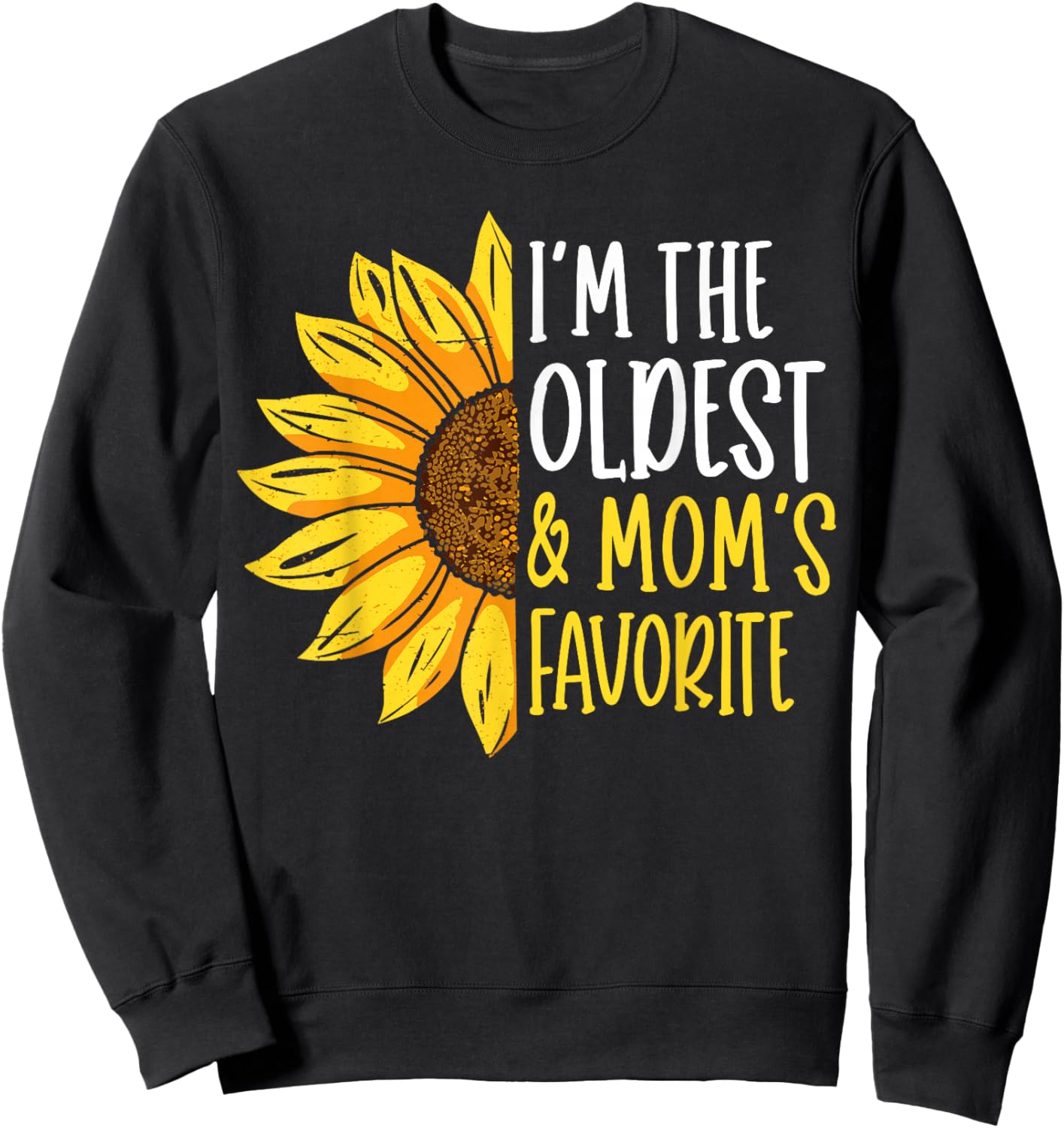 Daughter I'm The Oldest and Mom's Favorite Sweatshirt - Sweatshirt | Black