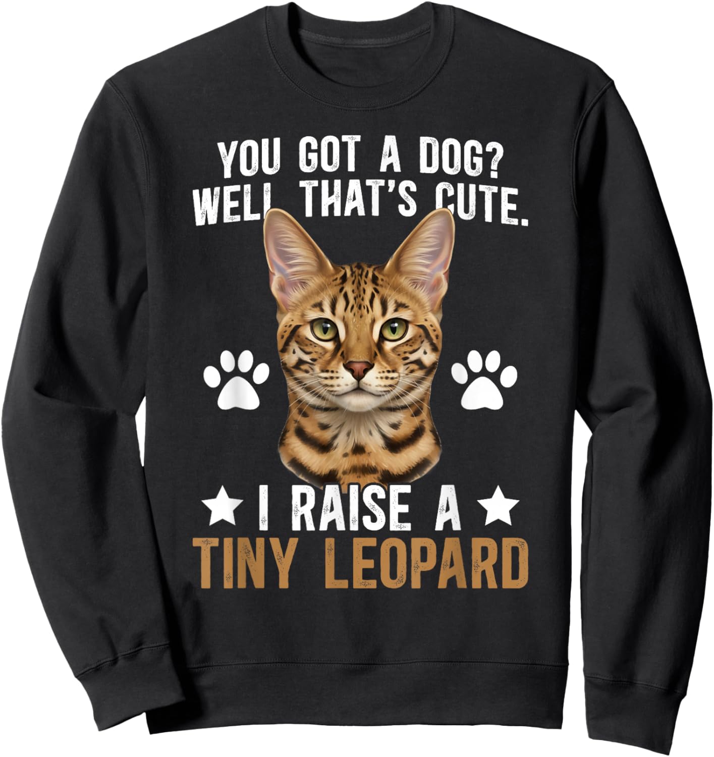 I Raise A Tiny Leopard Savannah Cat Owner Savannah Cat Lover Sweatshirt - Sweatshirt | Black