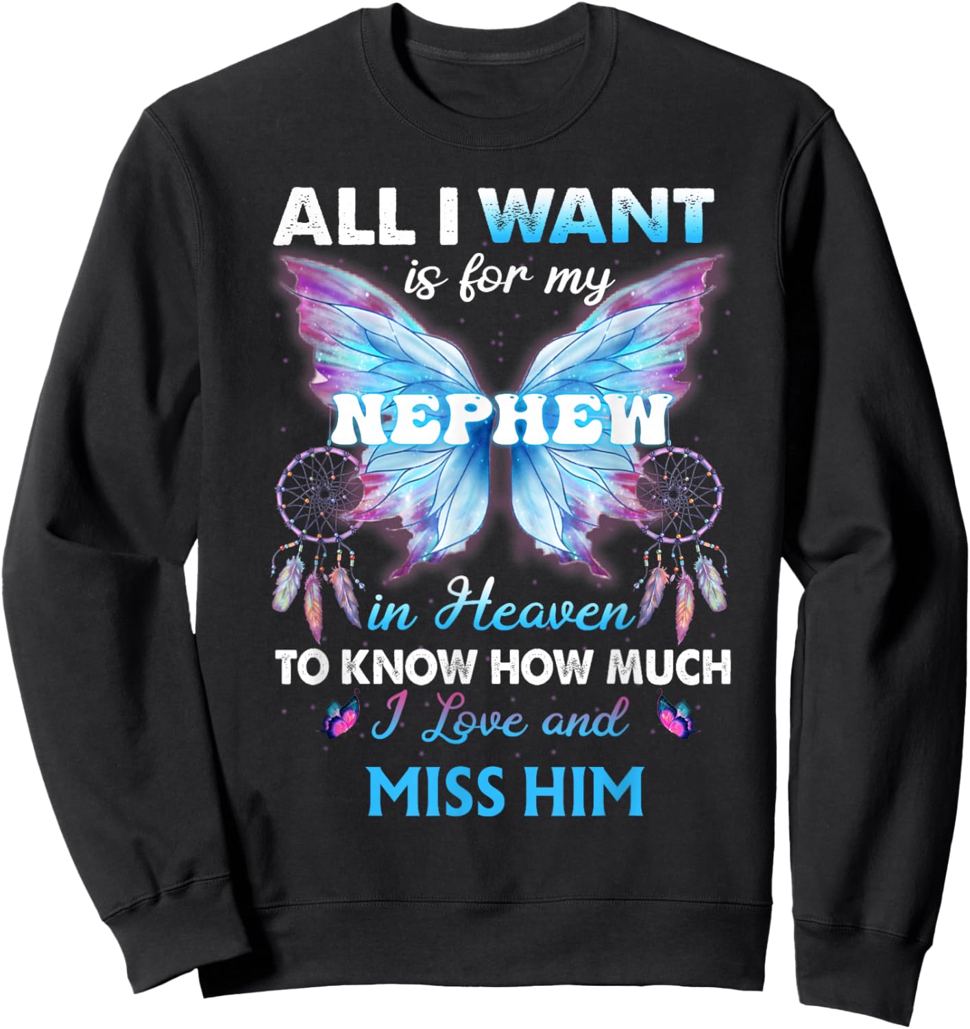 for My Nephew in Heaven to Know How Much i Love Miss him Sweatshirt - Sweatshirt | Black