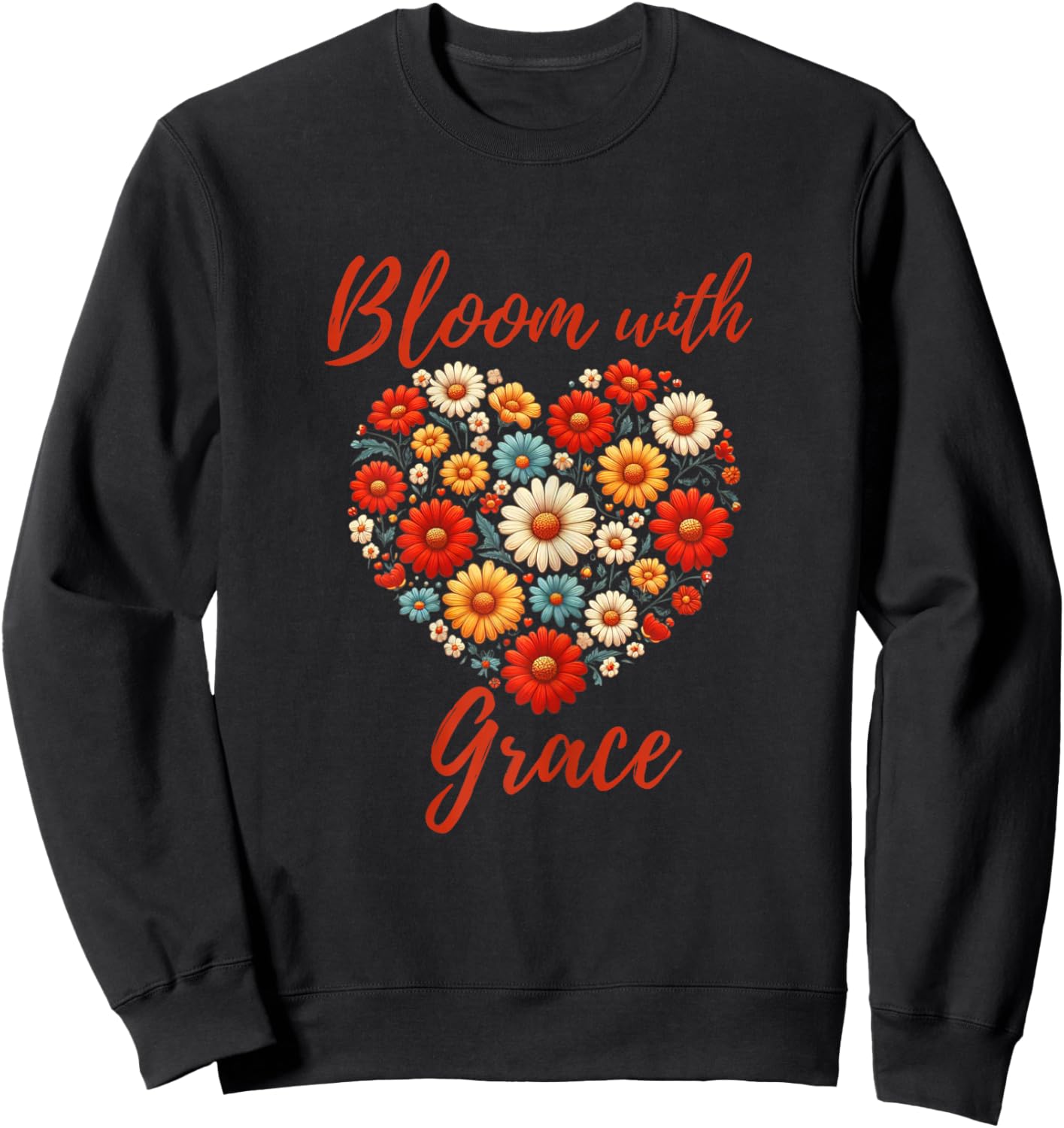 Christian Positive Florals Inspiring Uplifting Faith-Based Sweatshirt - Sweatshirt | Black