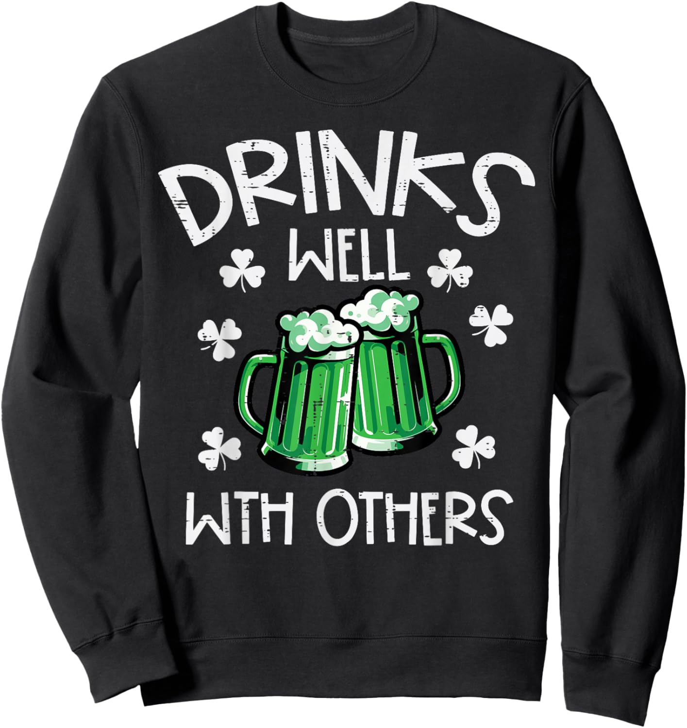 St Patricks Day Mug Drinks Well with Others Saint Paddys Men Sweatshirt - Sweatshirt | Black