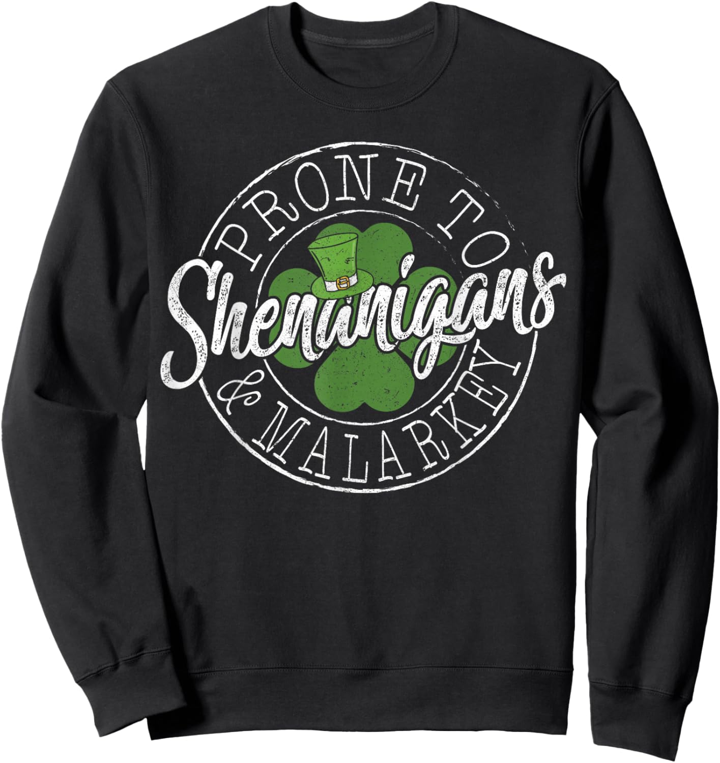 Prone to Shenanigans and Malarkey Lucky St. Patrick’s Day Sweatshirt - Sweatshirt | Black