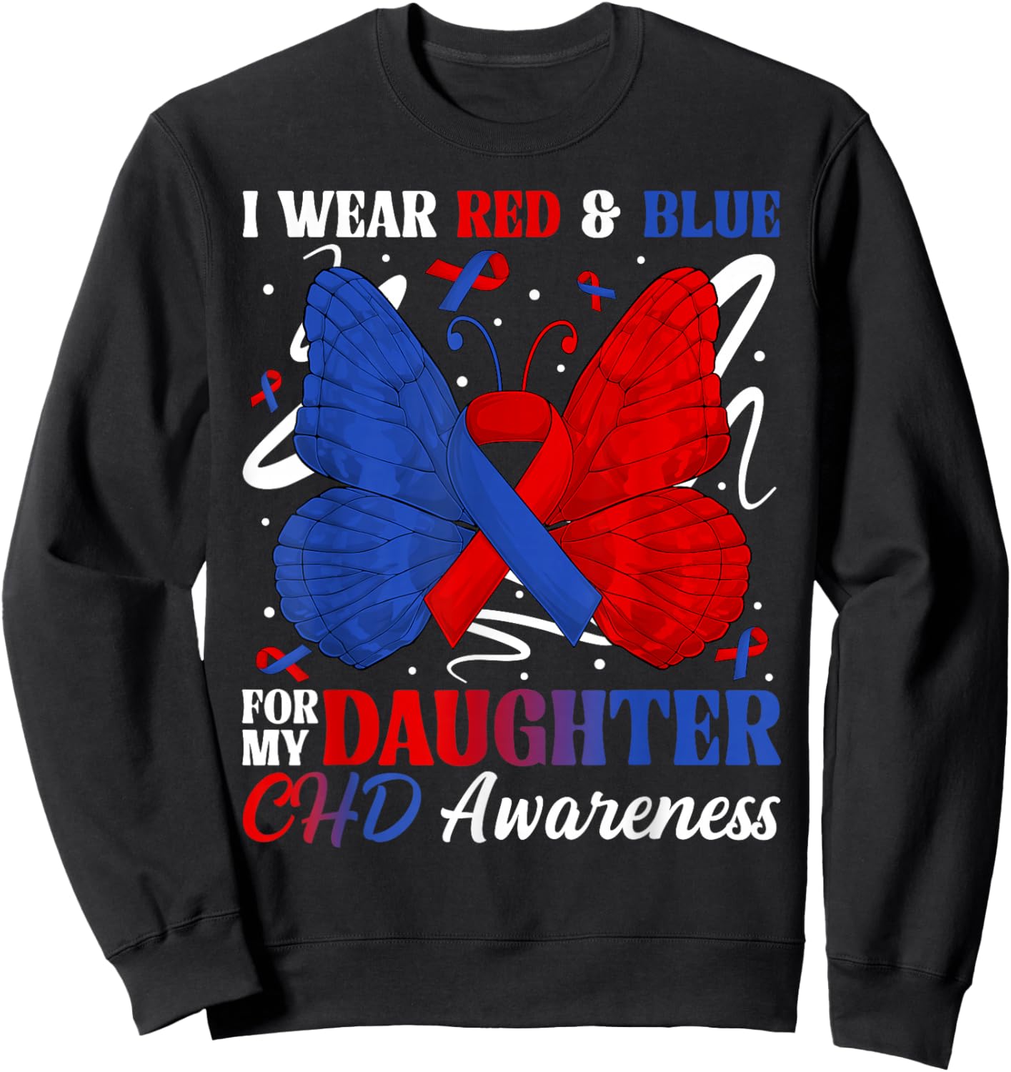 I Wear Red & Blue for My Daughter CHD Awareness Month Butter Sweatshirt - Sweatshirt | Black