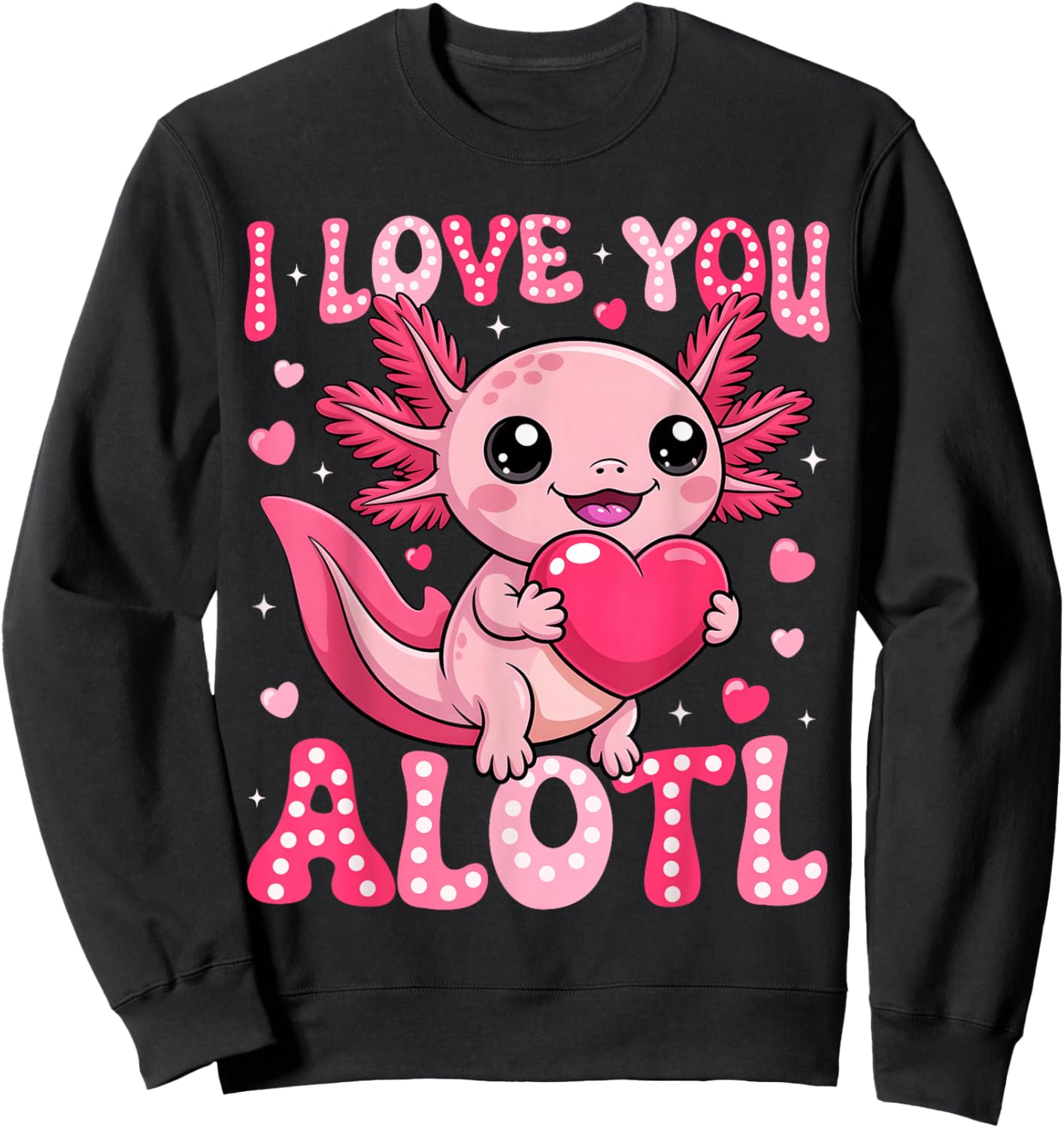 Valentine Axolotl Lover I Love You A Lotl Boy Girl Kid Sweatshirt - Sweatshirt | Black