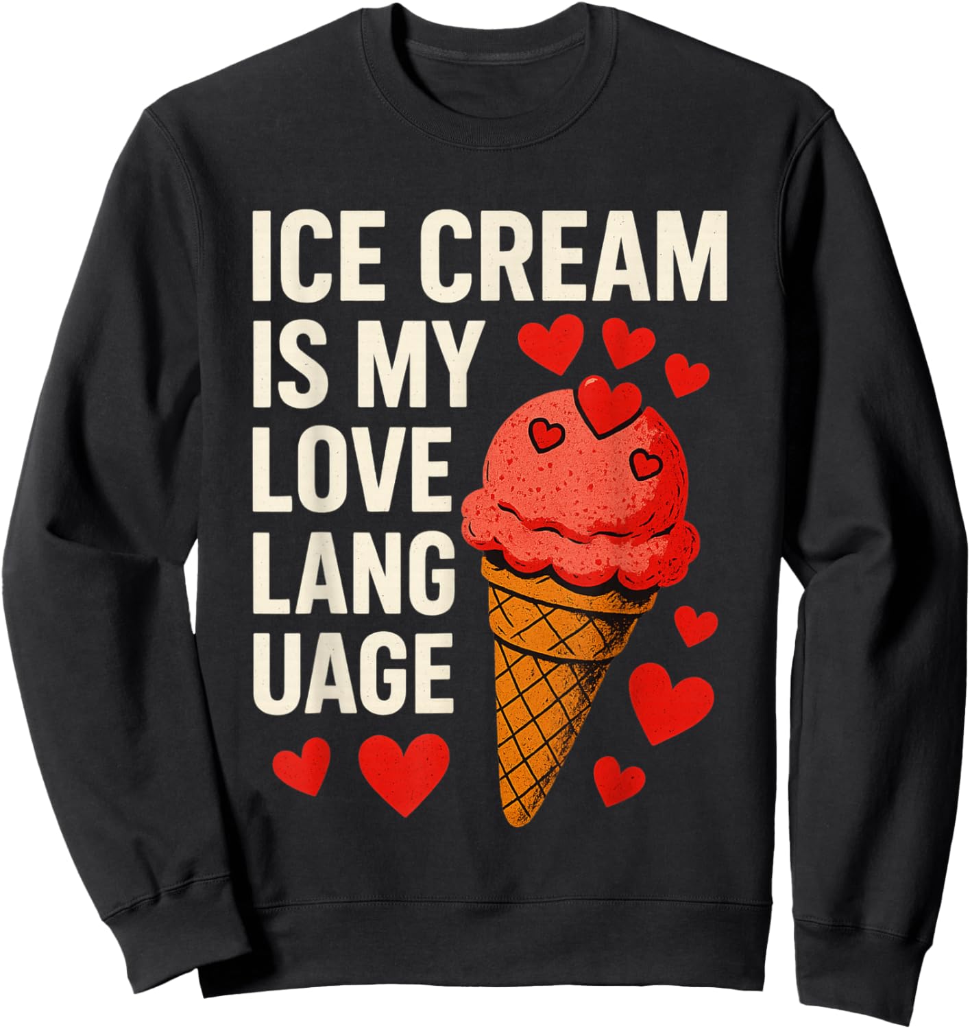 Ice Cream is My Love Language Anti Valentines Day Sweatshirt - Sweatshirt | Black