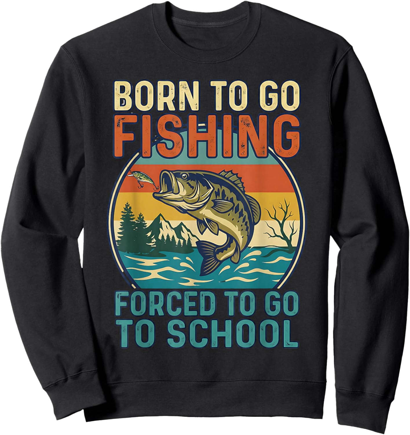 Born to Go Fishing Forced to Go to School Design Sweatshirt - Sweatshirt | Black