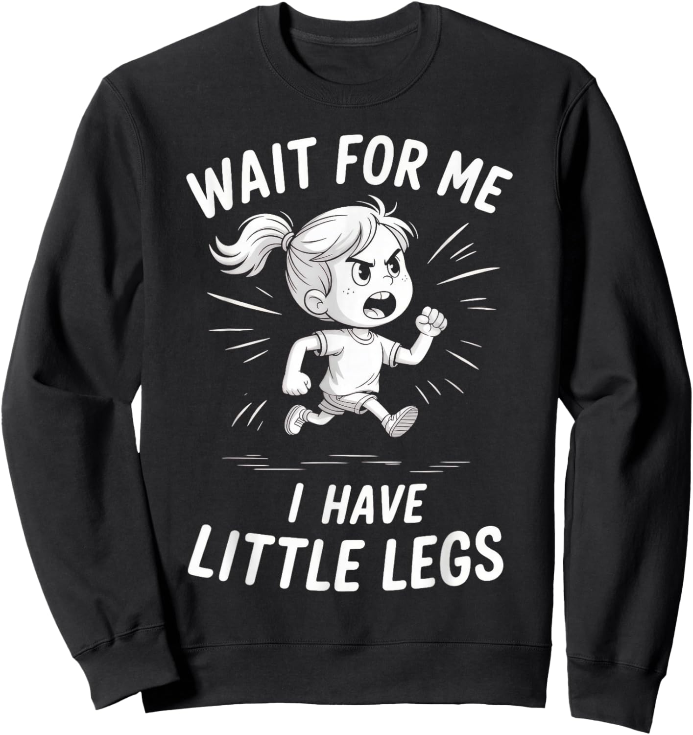 Wait for Me - I Have Little Legs Sweatshirt - Sweatshirt | Black
