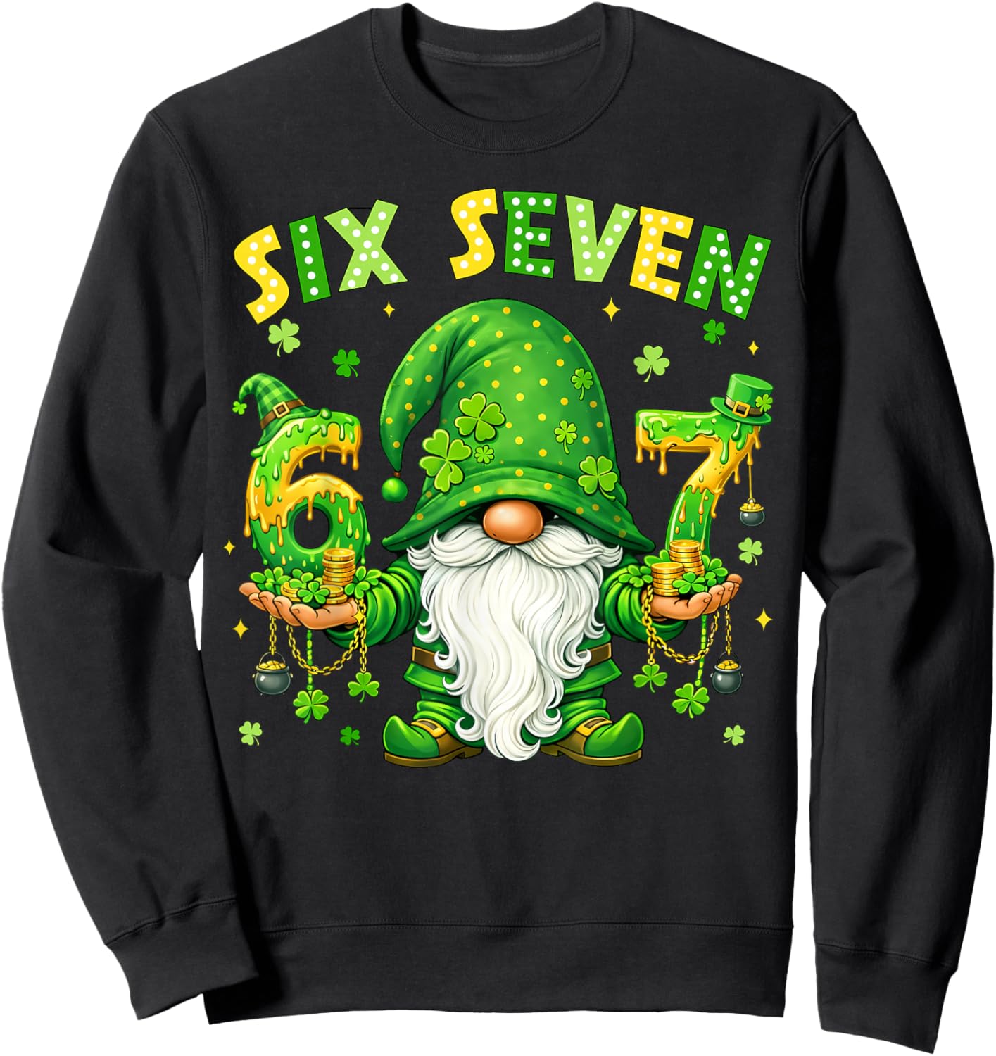 Gnomes 67 Six Seven 6 7 Shamrock Shenanigans St.Patricks Day Sweatshirt - Sweatshirt | Black