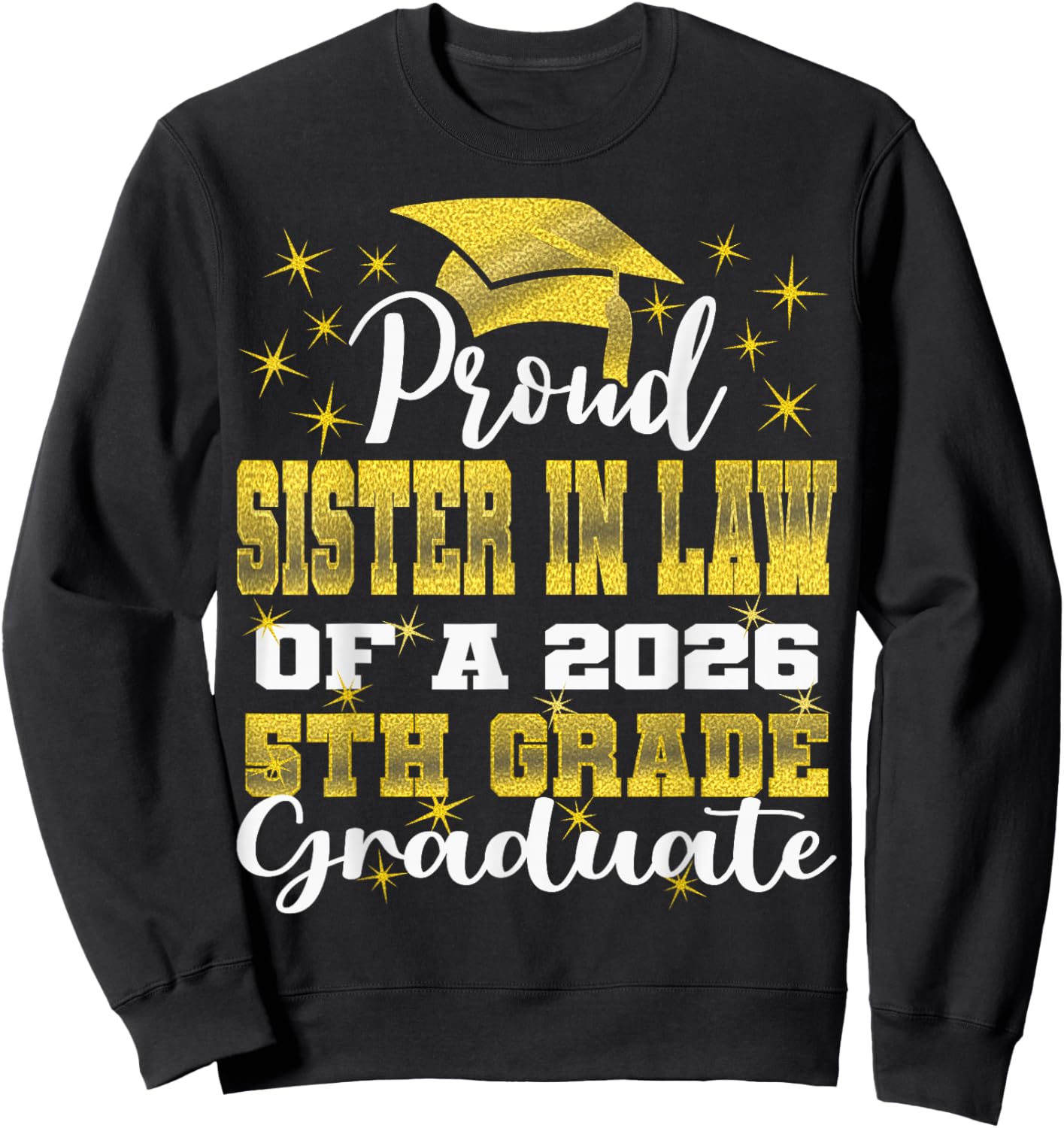 Proud Sister in Law of 5th Grade Graduate 2026 Graduation Sweatshirt - Sweatshirt | Black