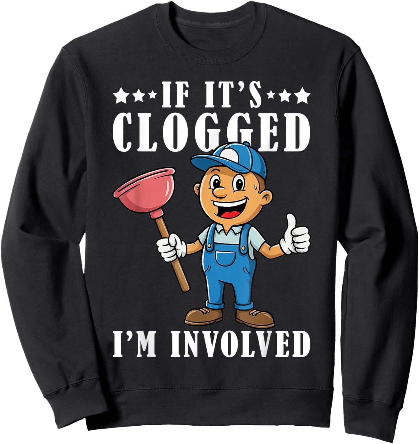 If It's Clogged I'm Involved Funny Toilet Plumber Plumbing Sweatshirt - Sweatshirt | Black