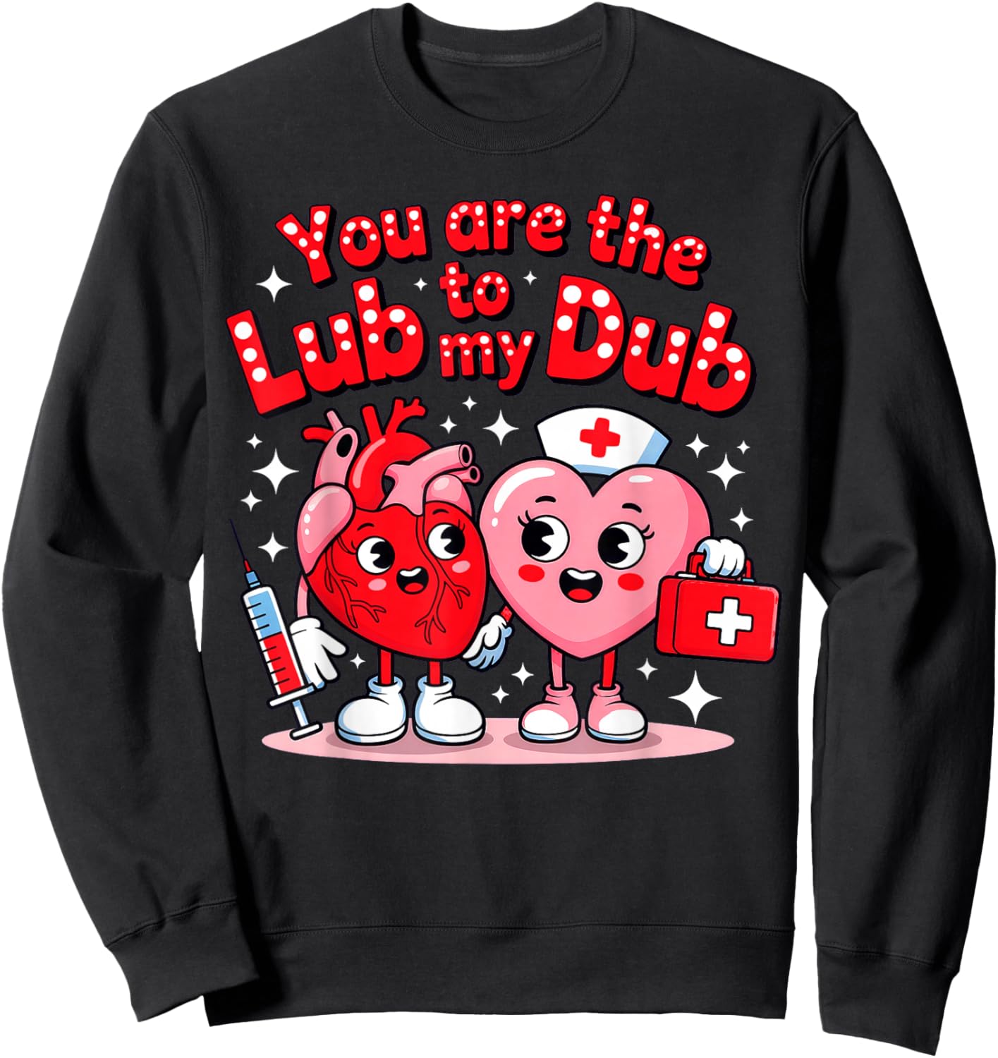You are The Lube to My Dub, Nurse Valentine Sweatshirt - Sweatshirt | Black