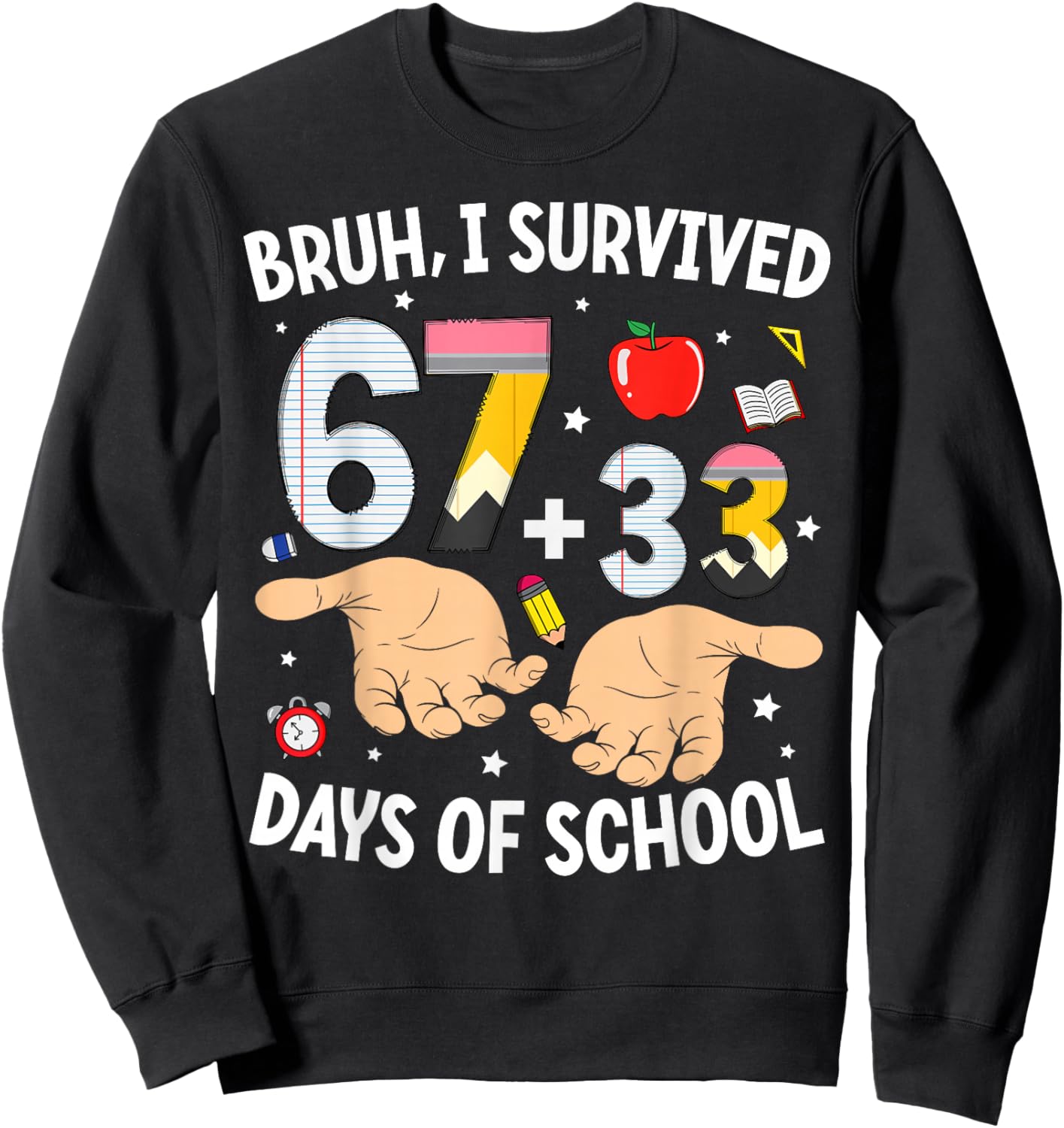 Bruh I Survived 67 33 Days of School Teachers Kids 100th Day Sweatshirt - Sweatshirt | Black
