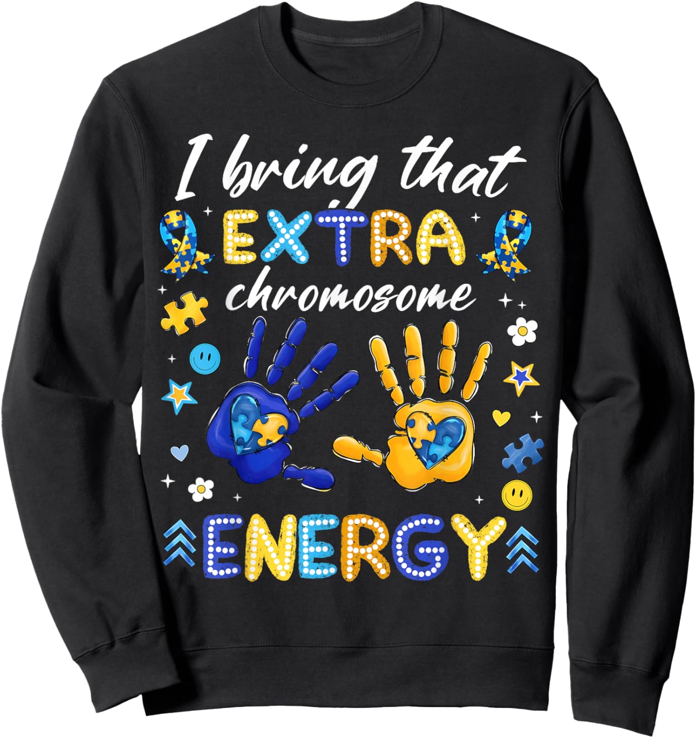 I Bring That Extra Chromosome Energy Down Syndrome Boy Girl Sweatshirt - Sweatshirt | Black