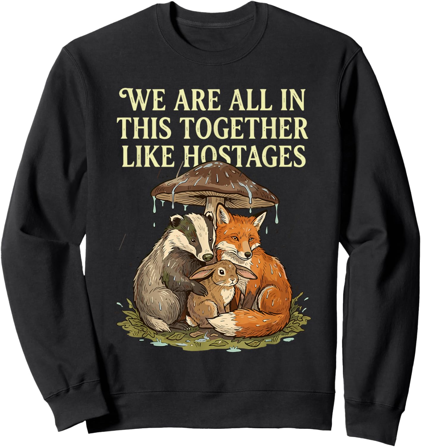 We're All in This Together Like Hostages Sarcastic Humor Sweatshirt - Sweatshirt | Black