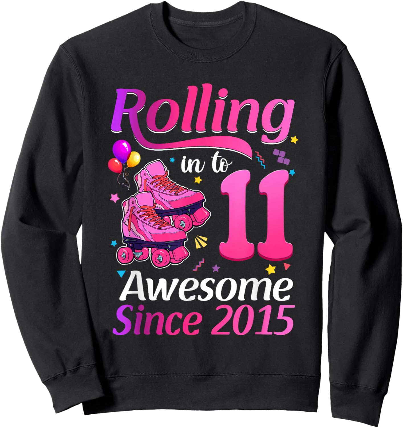 Rolling Into 11 Awesome Since 2015 11th Birthday Roller Skat Sweatshirt - Sweatshirt | Black