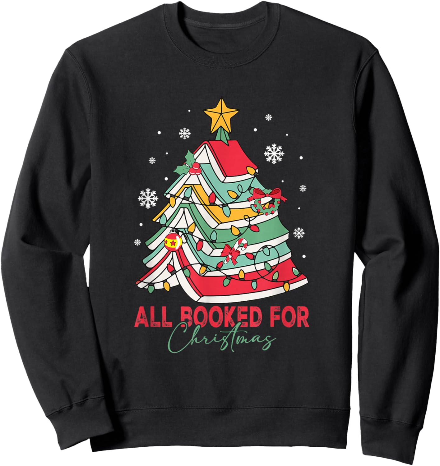 All Booked for Christmas Books Tree Bookworm Xmas Holiday Sweatshirt - Sweatshirt | Black