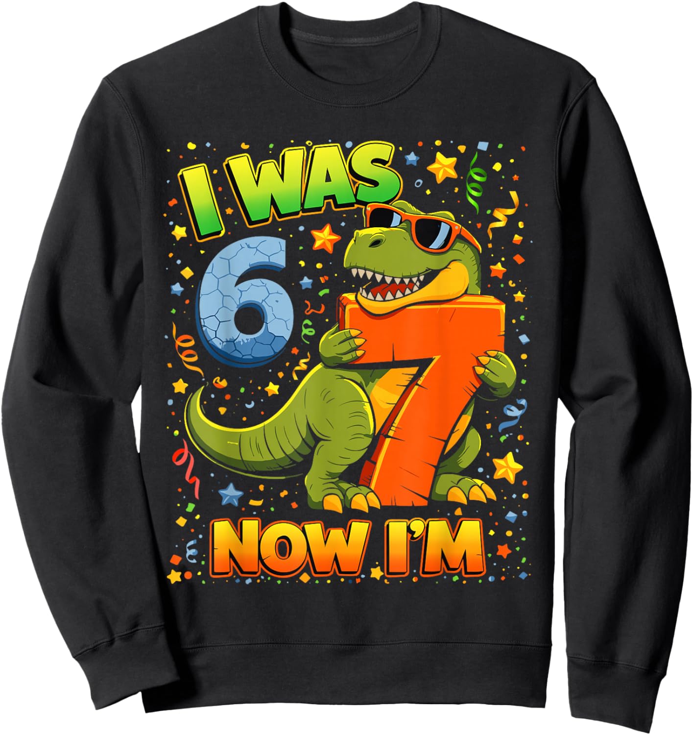I was 6 Now Im 7 Dinosaur 6 7 Birthday Boys 7th Birthday Sweatshirt - Sweatshirt | Black