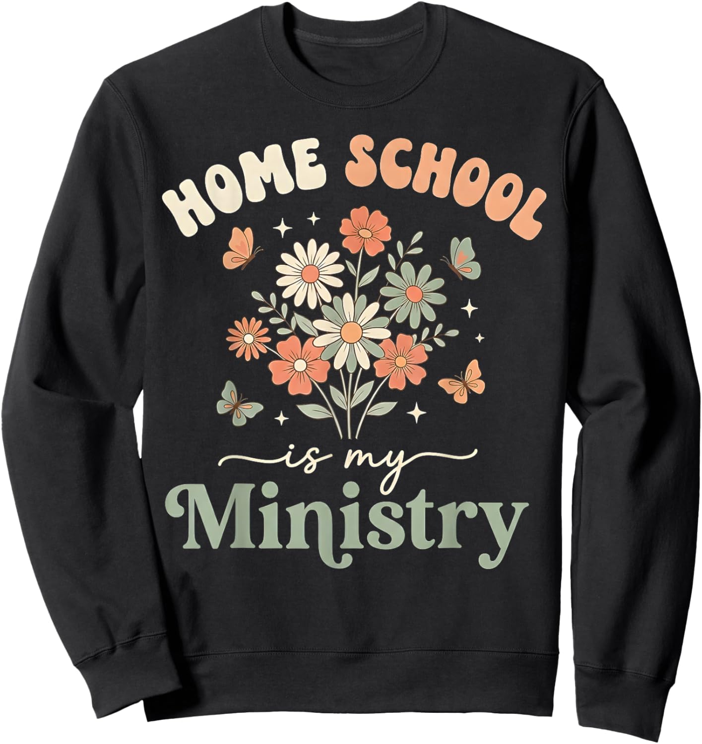 Home School is My Ministry Homeschool Mom Christian Faith Sweatshirt - Sweatshirt | Black