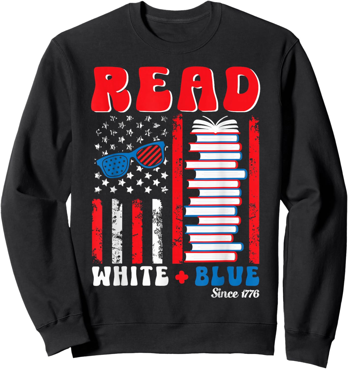 Patriotic Book 4th of July Read White Blue Since 1776 Readin Sweatshirt - Sweatshirt | Black