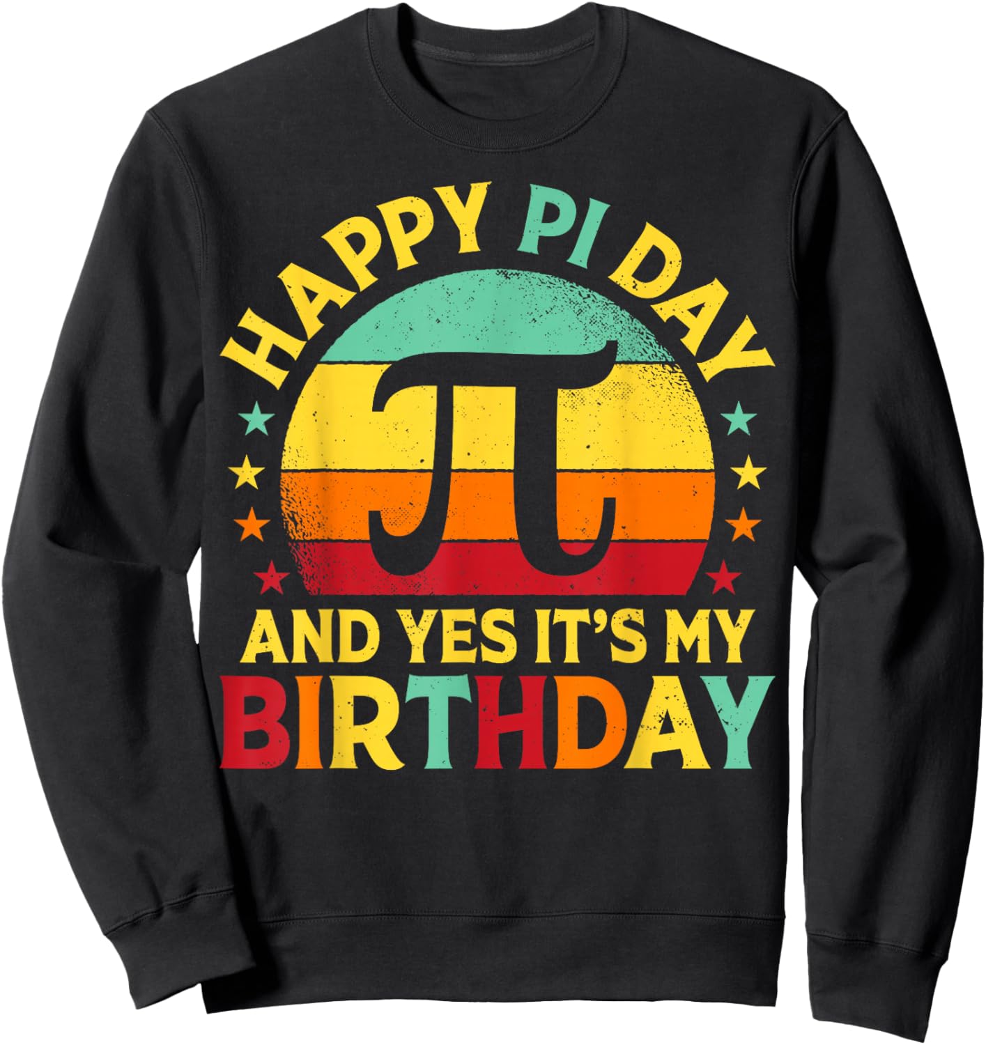 Happy Pi Day and Yes It's My Birthday Retro Math 3.14 Sweatshirt - Sweatshirt | Black