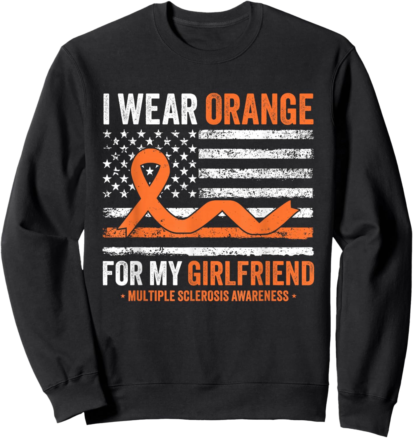 I Wear Orange for My Girlfriend Multiple Sclerosis Awareness Sweatshirt - Sweatshirt | Black