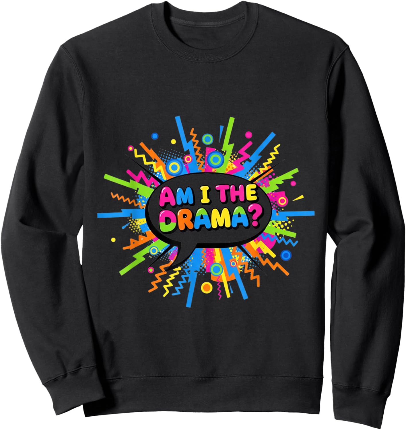 Am I The Drama? Funny Retro Pop Art Design Sweatshirt - Sweatshirt | Black
