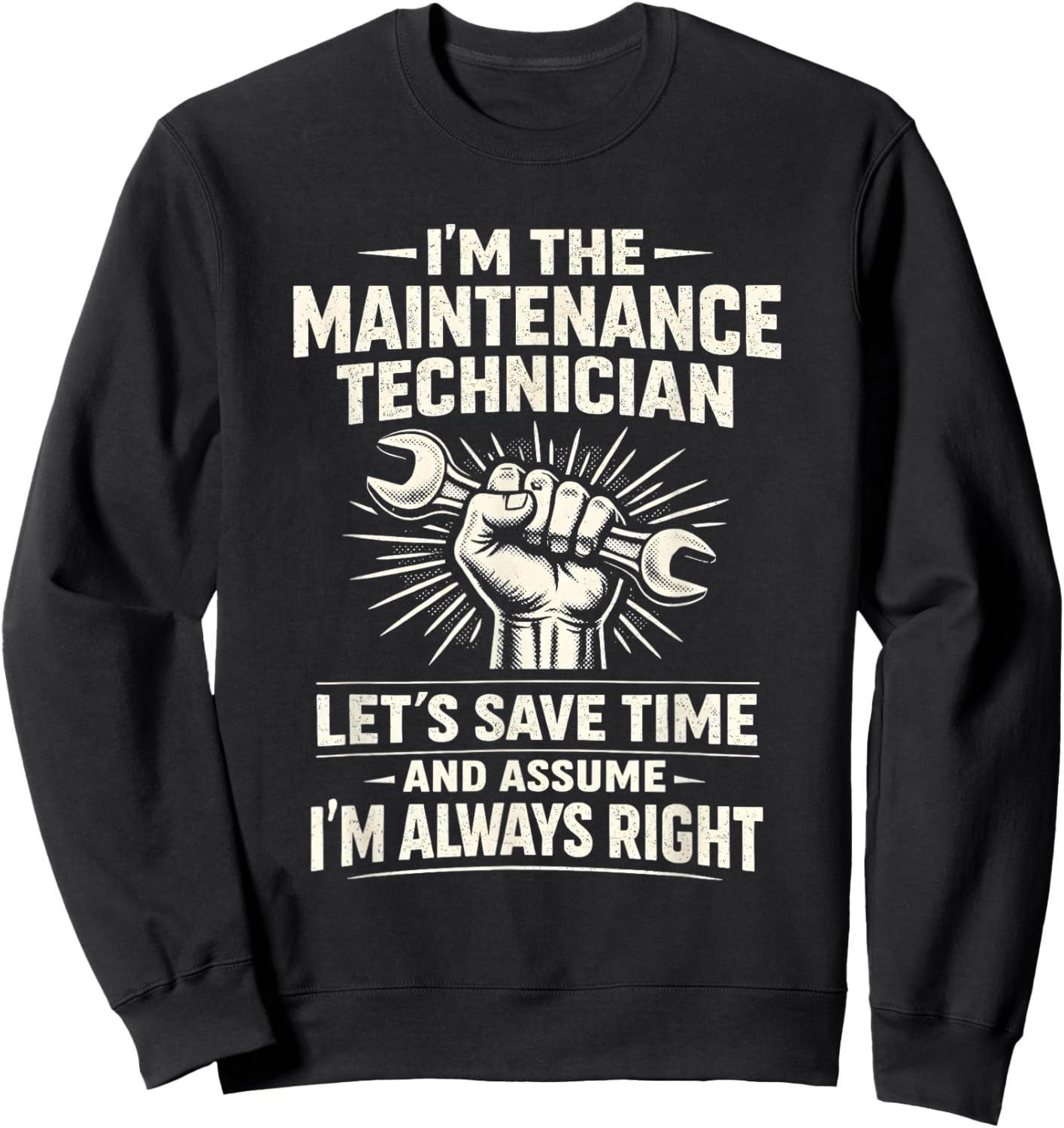 Im The Maintenance Technician Funny Work Quote Classic Sweatshirt - Sweatshirt | Black