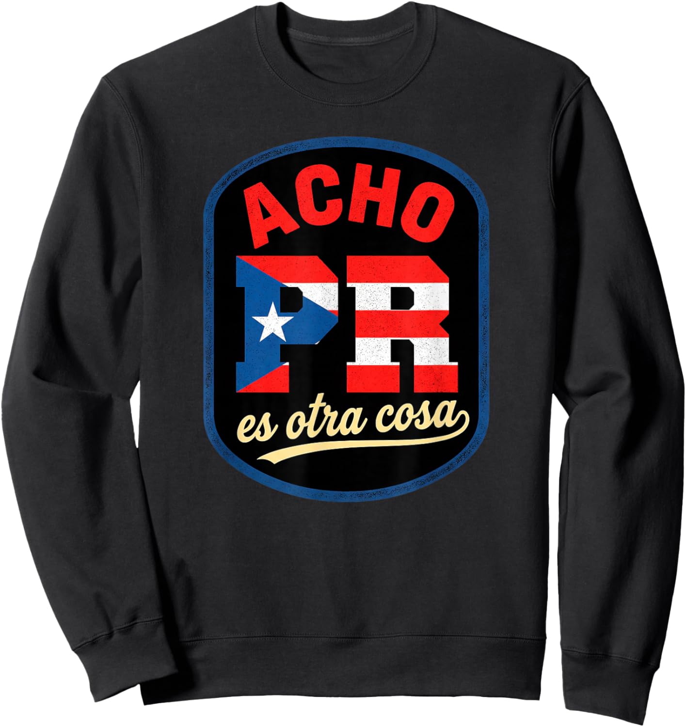 Acho PR ES Otra Cosa Puerto Rico Culture Souvenir Sweatshirt - Sweatshirt | Black