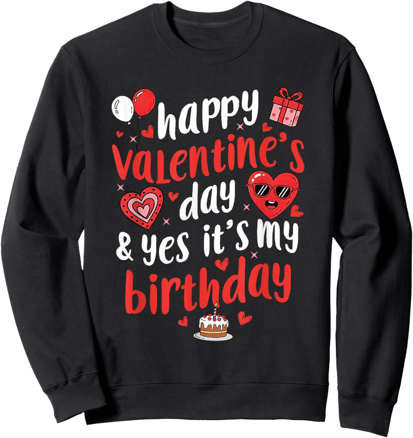 Happy Valentine's Day Yes It's My Birthday Heart Women Girls Sweatshirt - Sweatshirt | Black