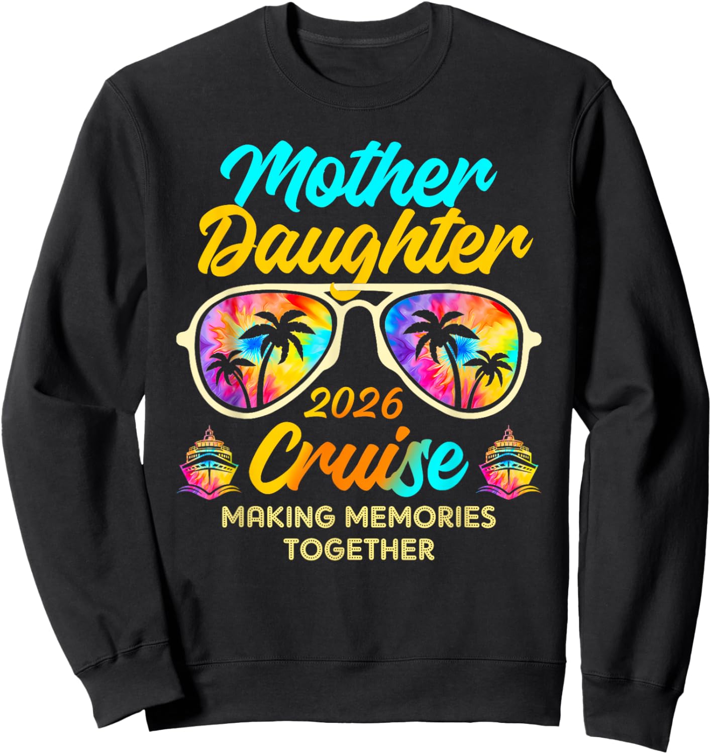 Mother Daughter Cruise Trip 2026 Making Memories Together Sweatshirt - Sweatshirt | Black