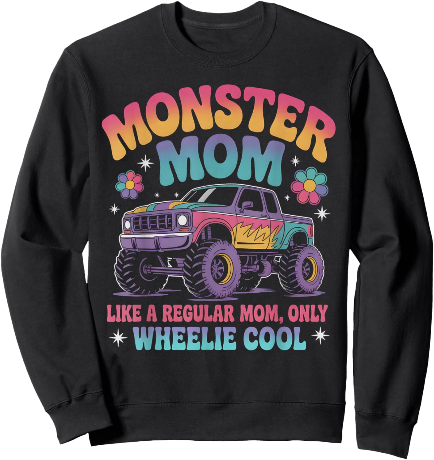 Cute Monster MOM Like Normal Mommy But Wheelie Cool Birthday Sweatshirt - Sweatshirt | Black