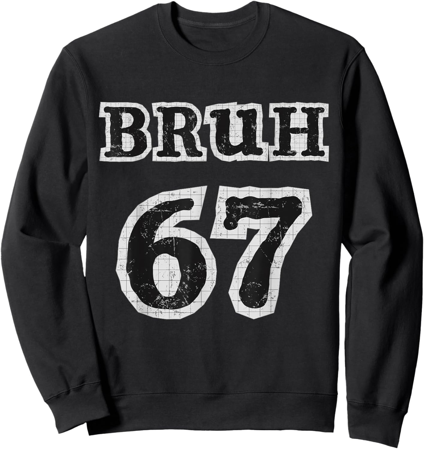 Bruh 67 Retro Style Funny Graphic Art Bold Humor Sweatshirt - Sweatshirt | Black