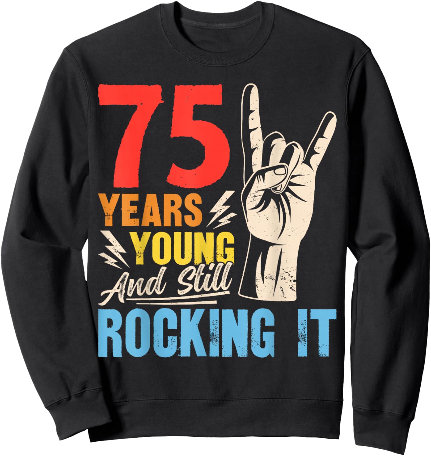 75 Years Young and Still Rocking It Vintage 75th Birthday Sweatshirt - Sweatshirt | Black