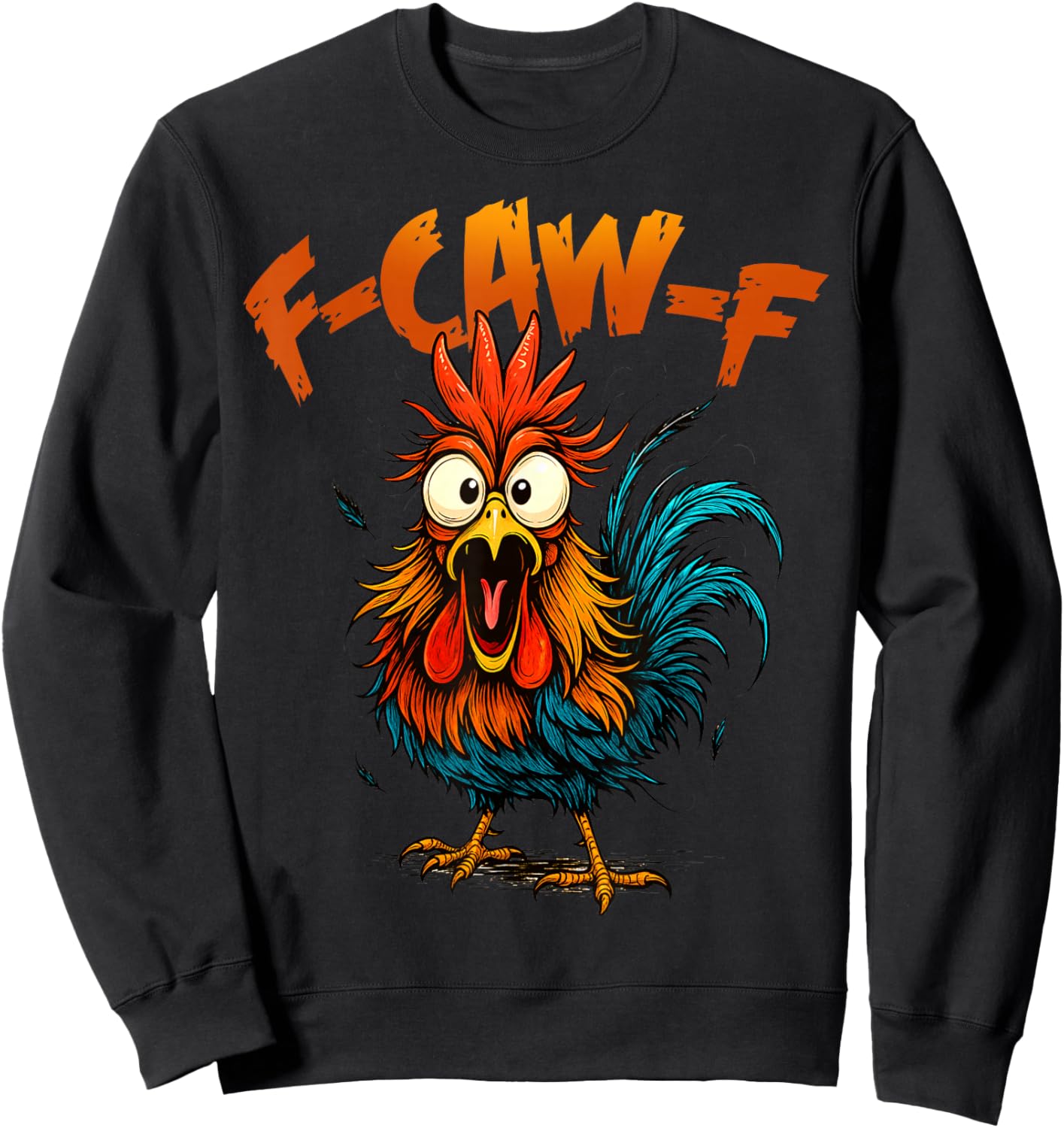 F Caw F Funny Bird Fcawf Chicken Quote Rooster Meme Sweatshirt - Sweatshirt | Black