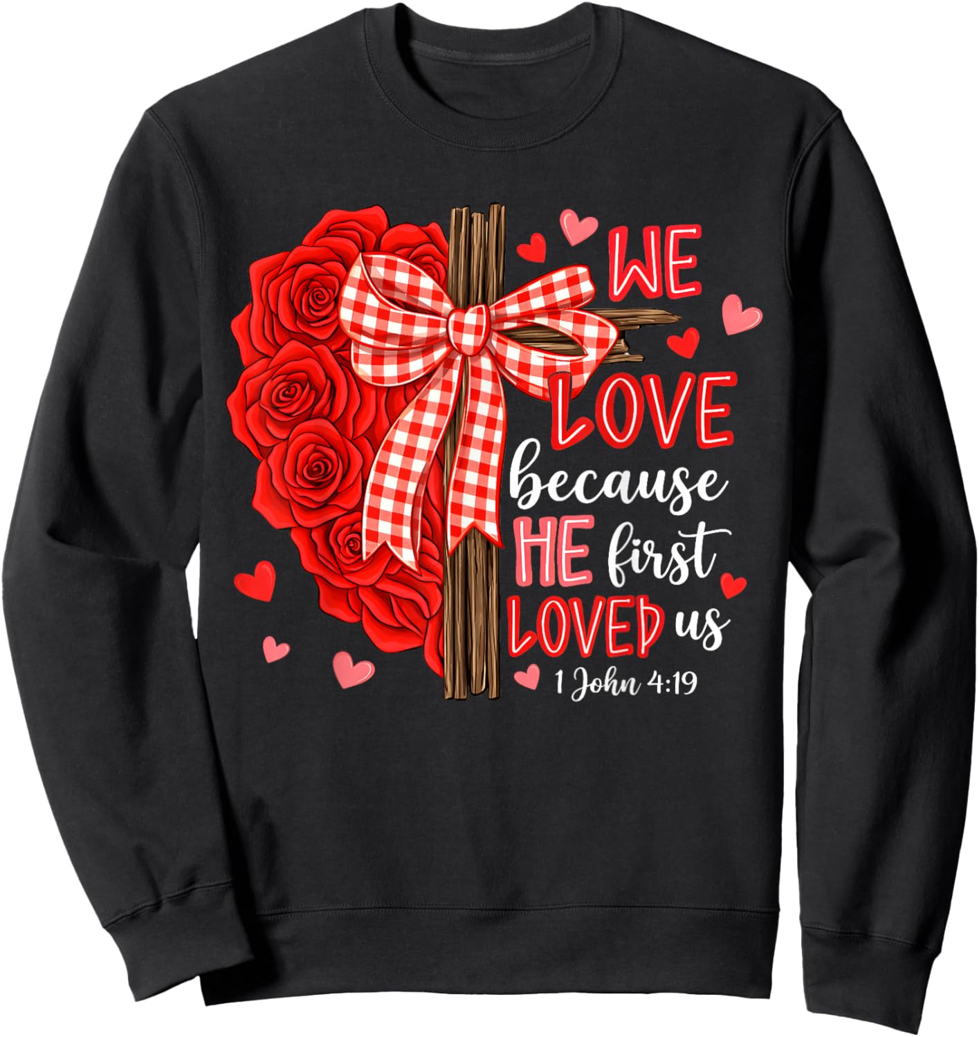 Valentine We Love Because He First Loved Us Christian Women Sweatshirt - Sweatshirt | Black