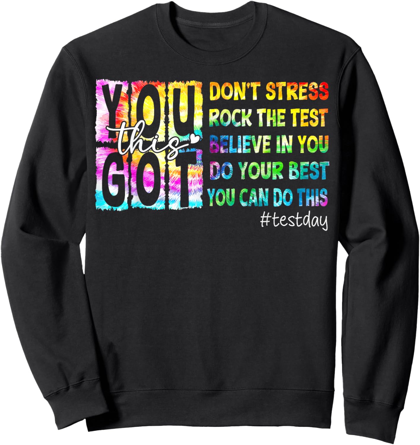 Tie Dye You Got This Dont Stress Rock The Test Test Day 2026 Sweatshirt - Sweatshirt | Black