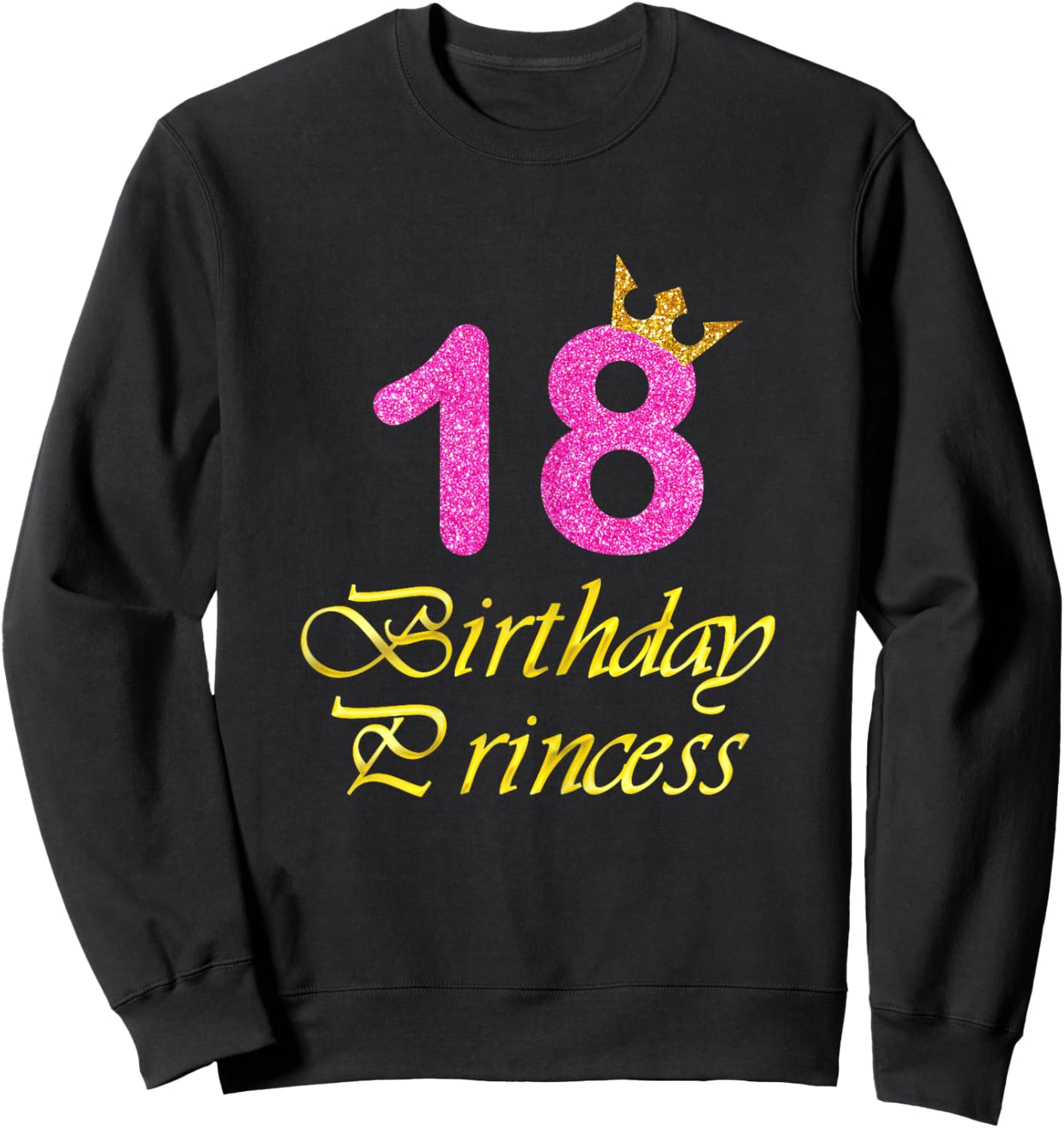 18th Birthday Gift Girl Princess for 18 Years Old Sweatshirt - Sweatshirt | Black