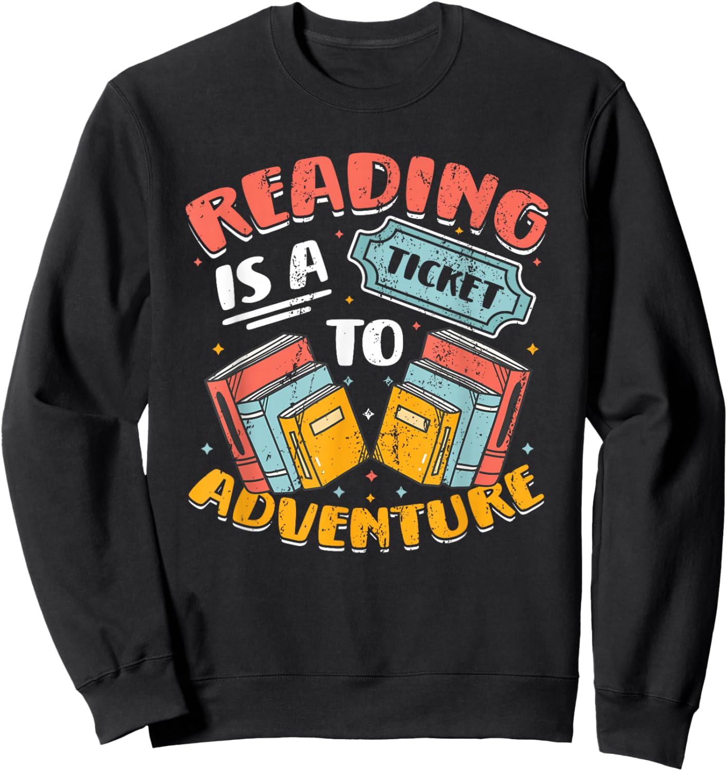Reading is A Ticket to Adventure Book Library Themed Sweatshirt - Sweatshirt | Black