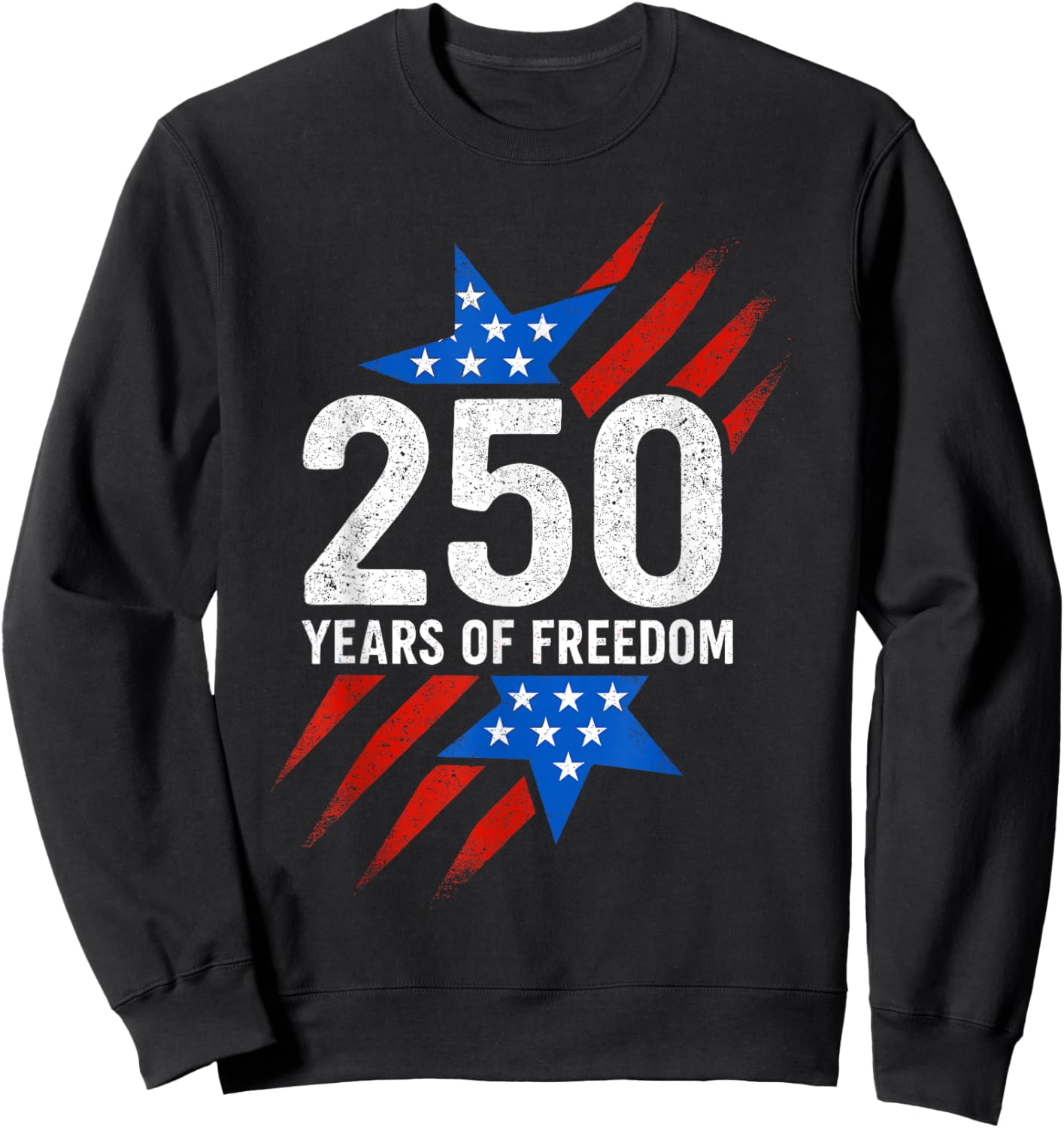 250 Years of Freedom American Flag 250th Birthday Sweatshirt - Sweatshirt | Black