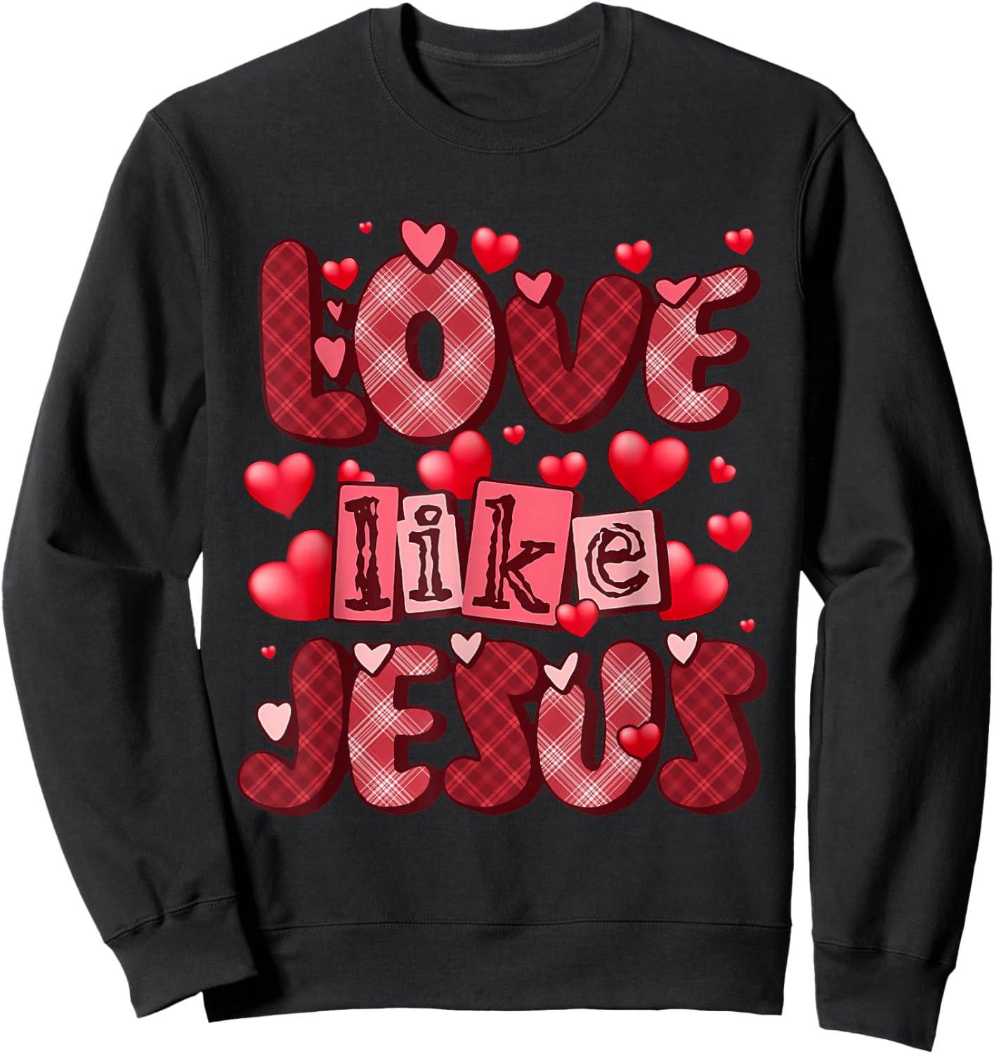 Love Like Jesus Valentine's Day Red Plaid Hearts Christian Sweatshirt - Sweatshirt | Black