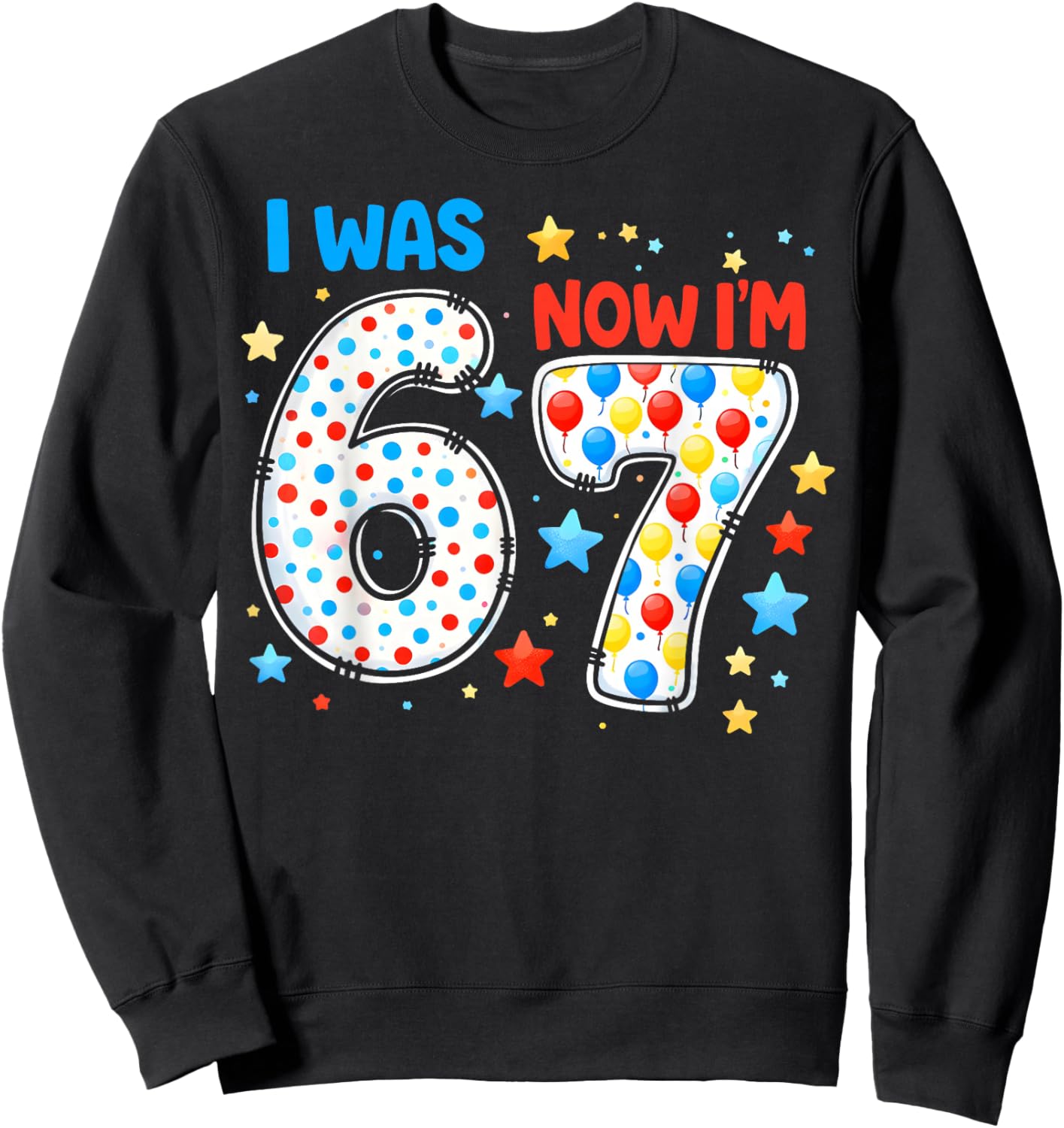 I was 6 Now I'm 7 Birthday Funny Gifts for Boys Girls Kids Sweatshirt - Sweatshirt | Black