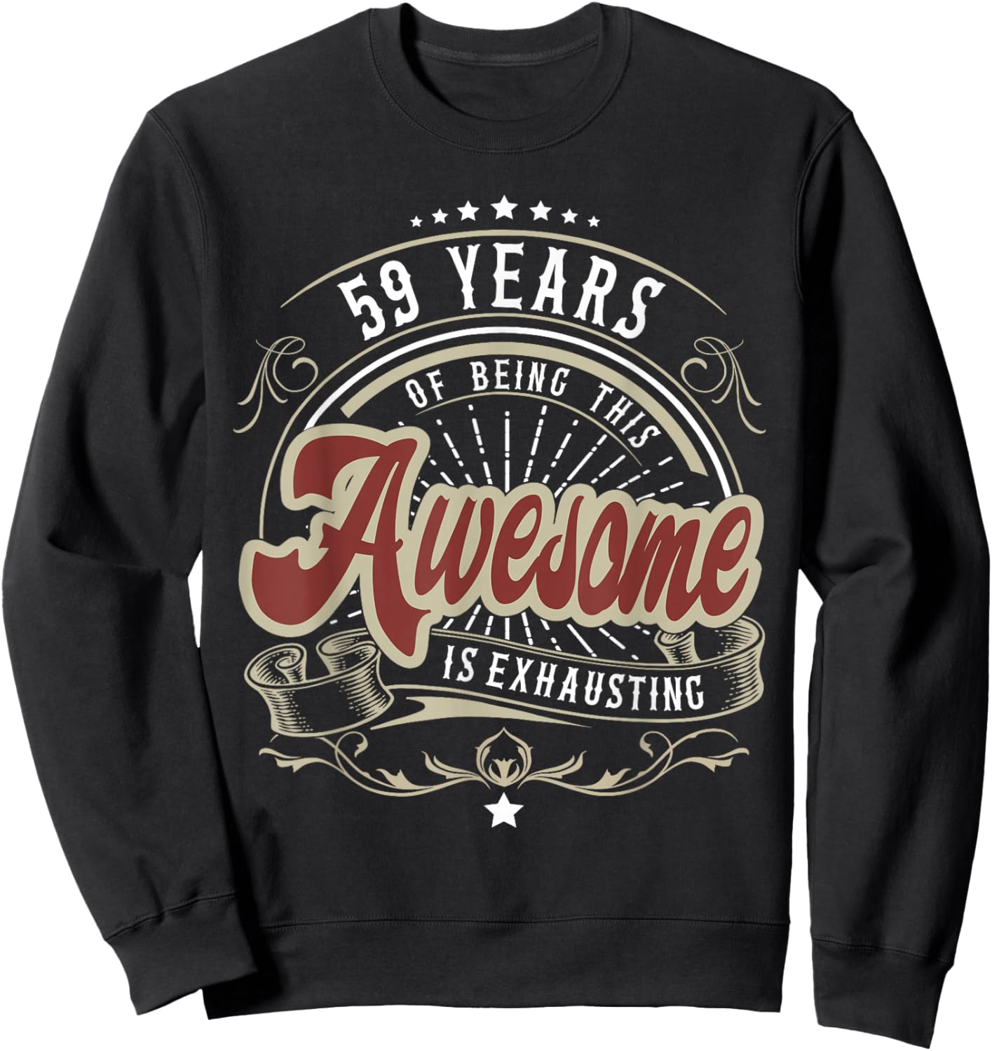 59 Years Being Awesome is Exhausting, 59th Birthday Funny Sweatshirt - Sweatshirt | Black